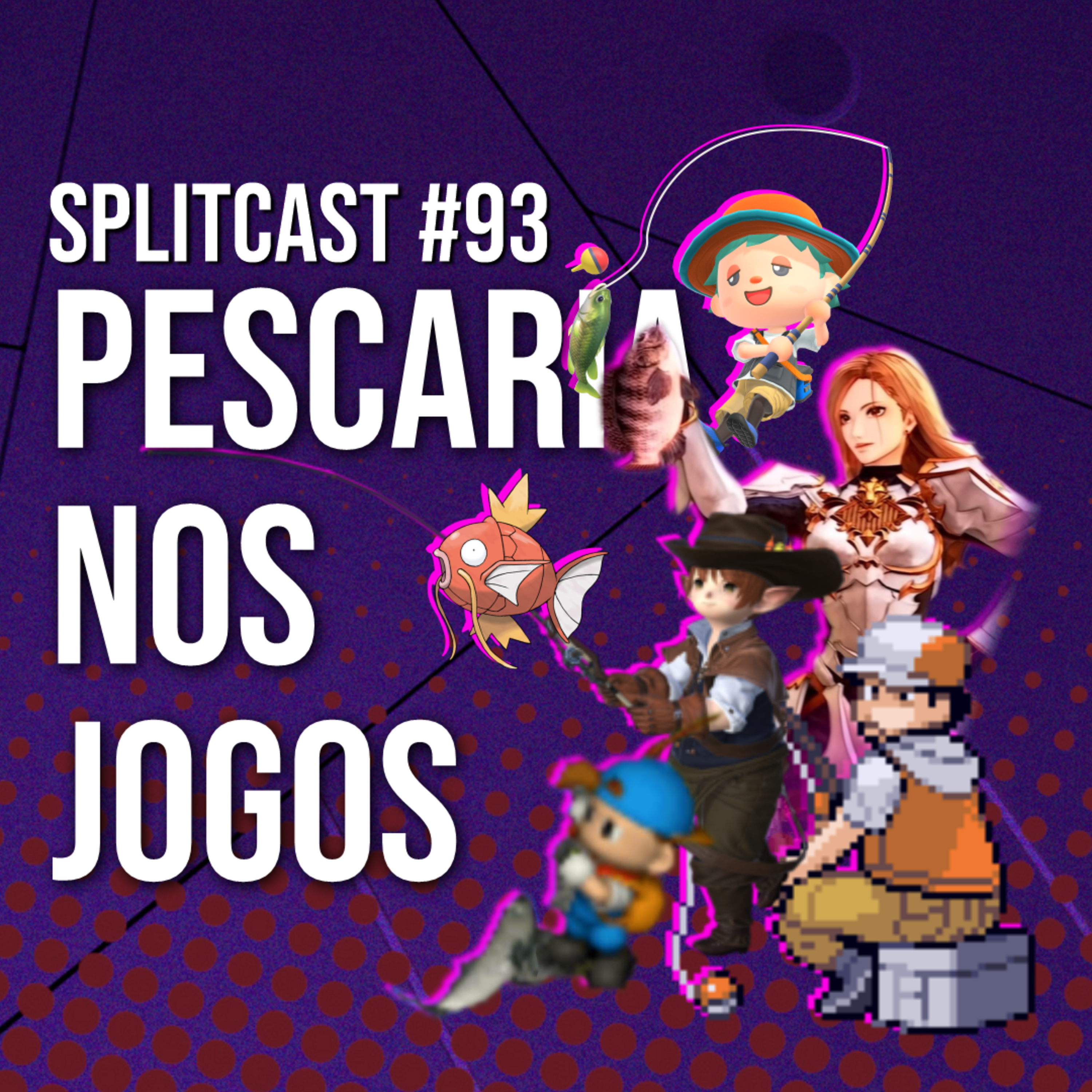 Splitcast #93 - Pescaria nos Jogos