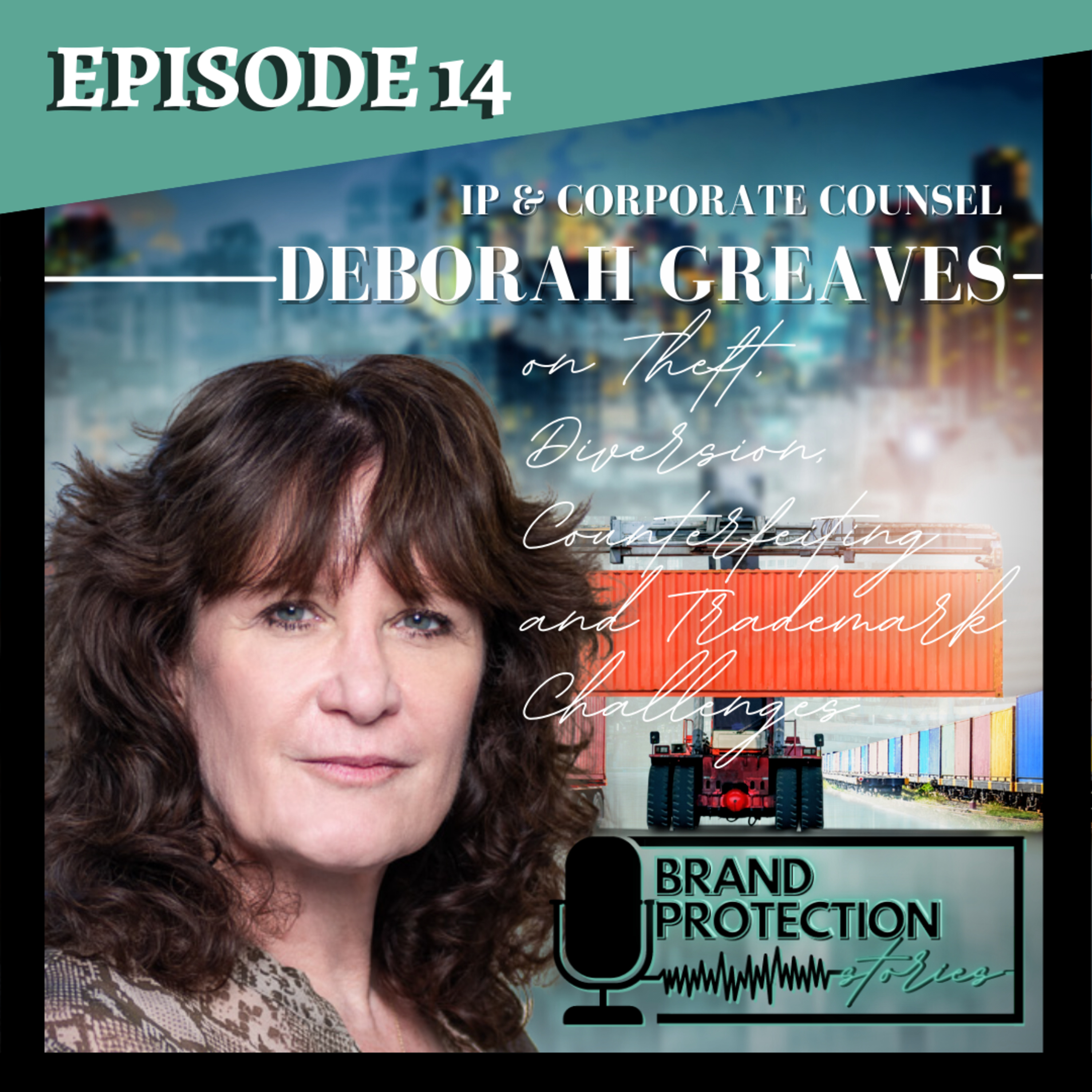 Episode 14: Deborah Greaves on Theft, Diversion, Counterfeiting, and Trademark Challenges