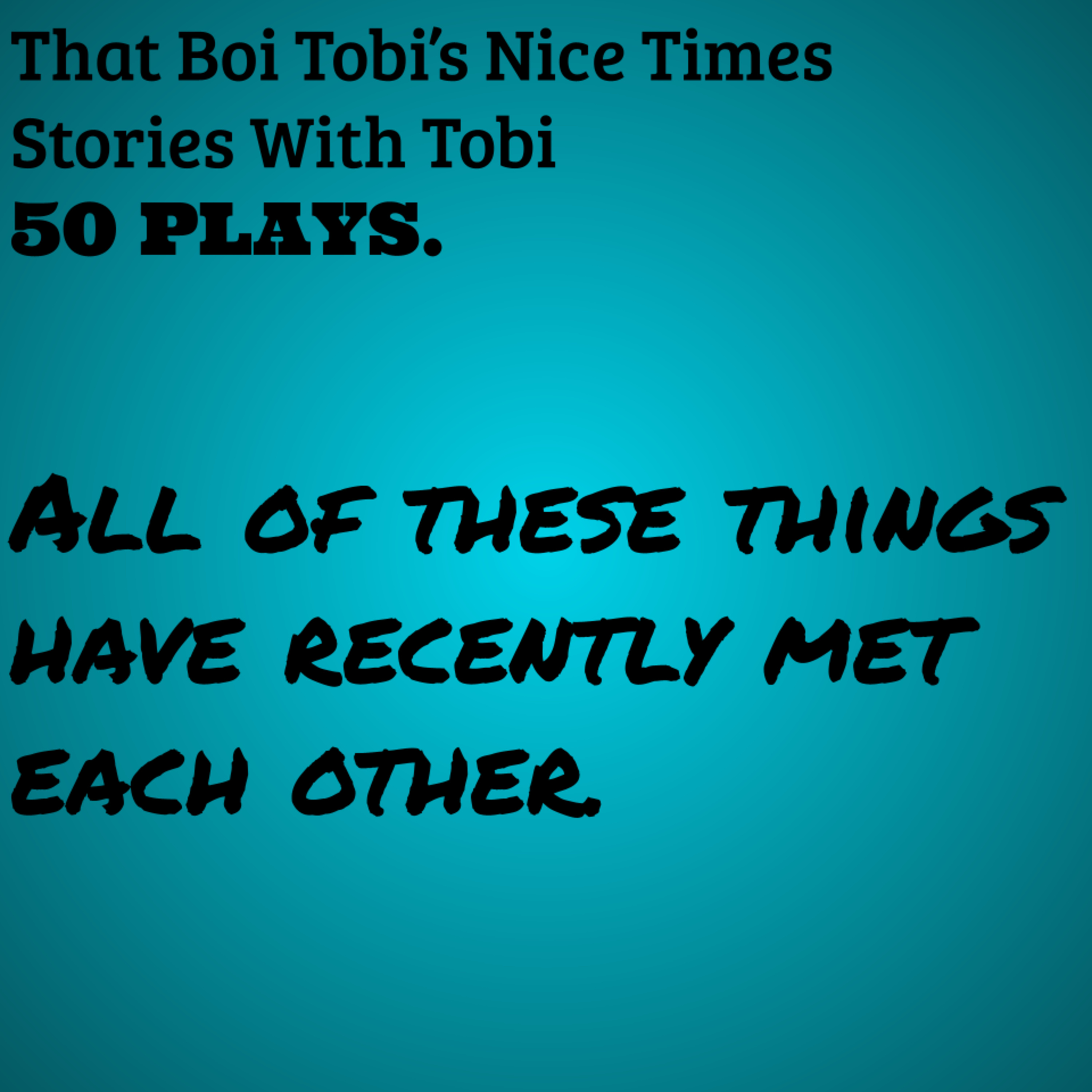That Boi Tobi\'s Nice Times