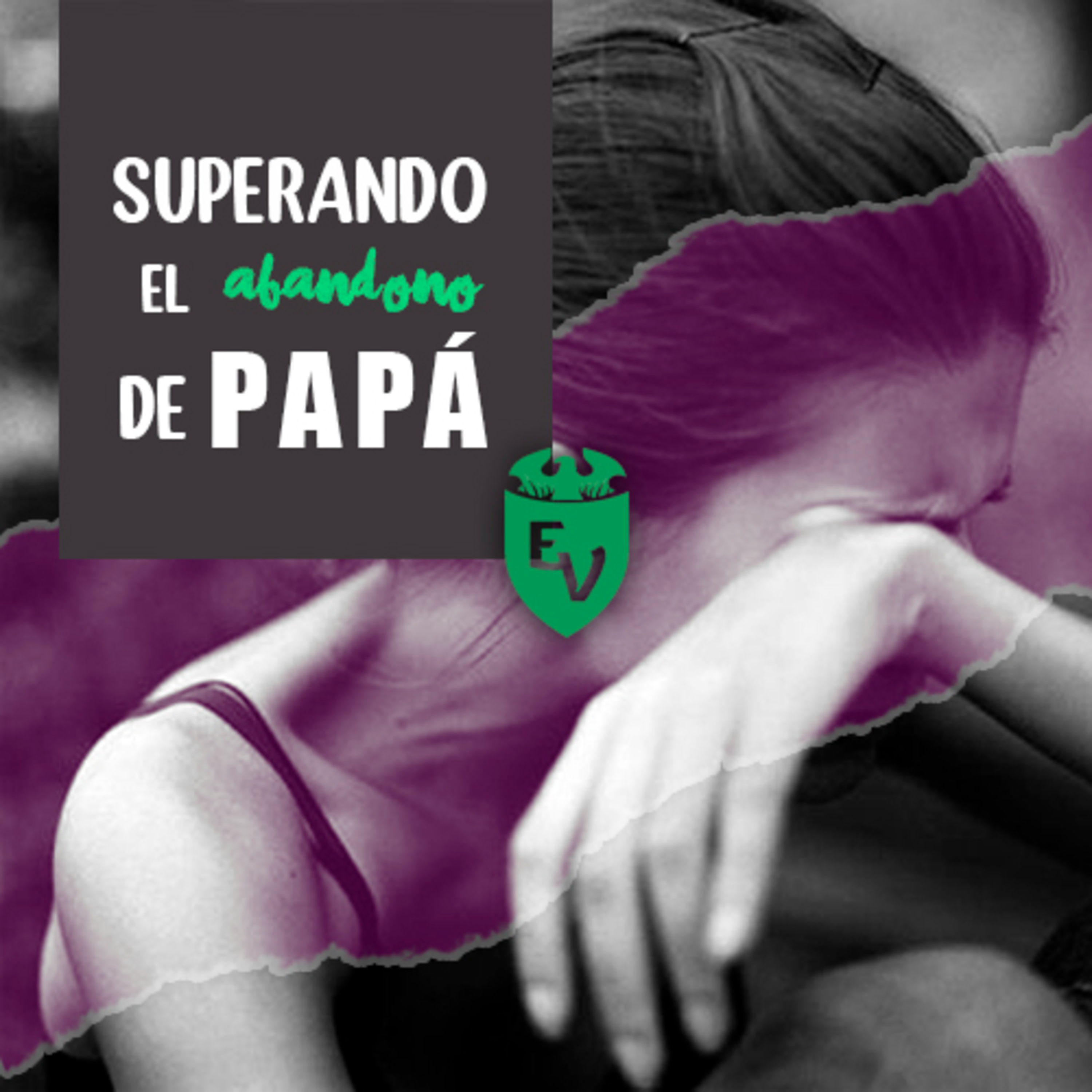 Superando el Abandono de Papá episode artwork