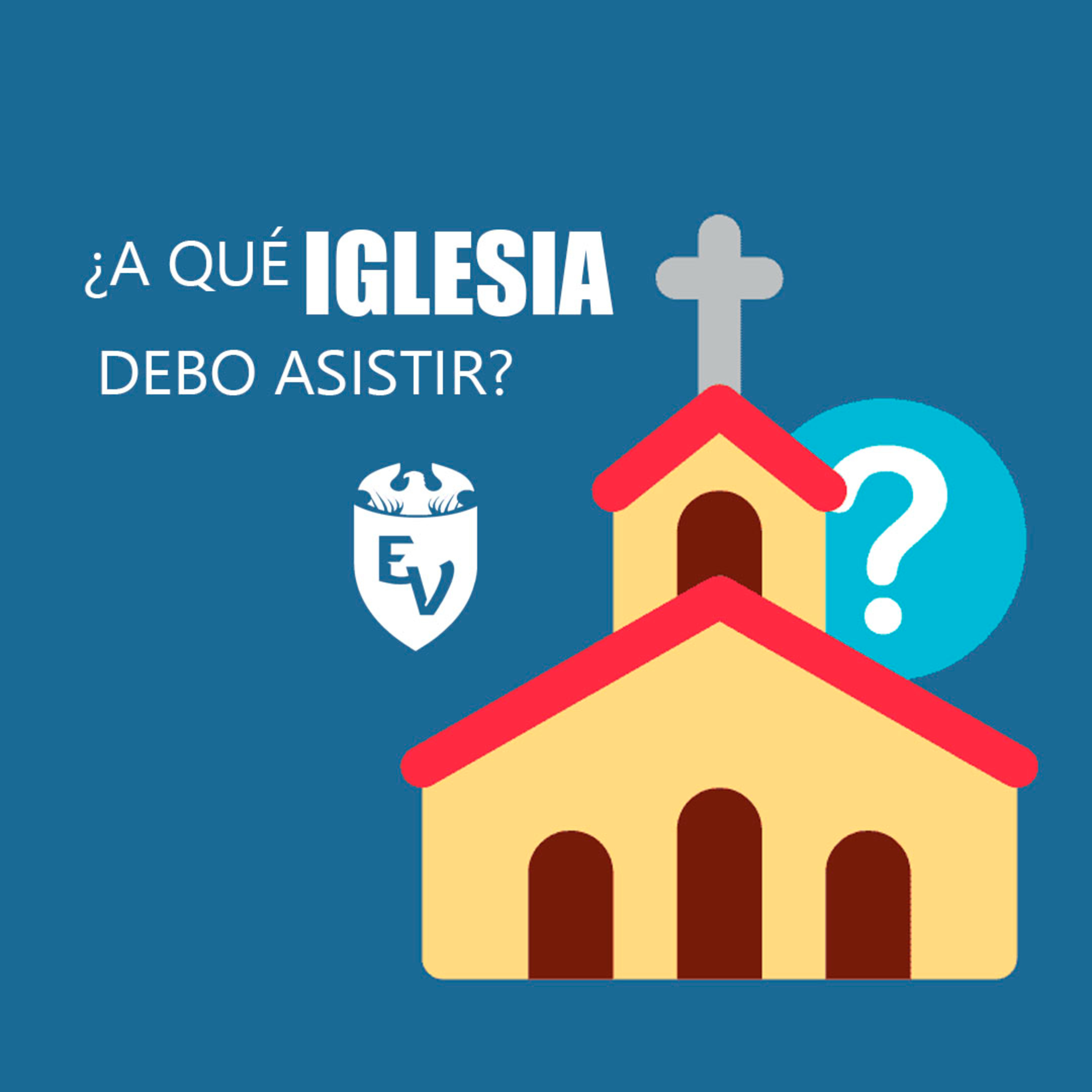 ¿A qué iglesia debo asistir? episode artwork