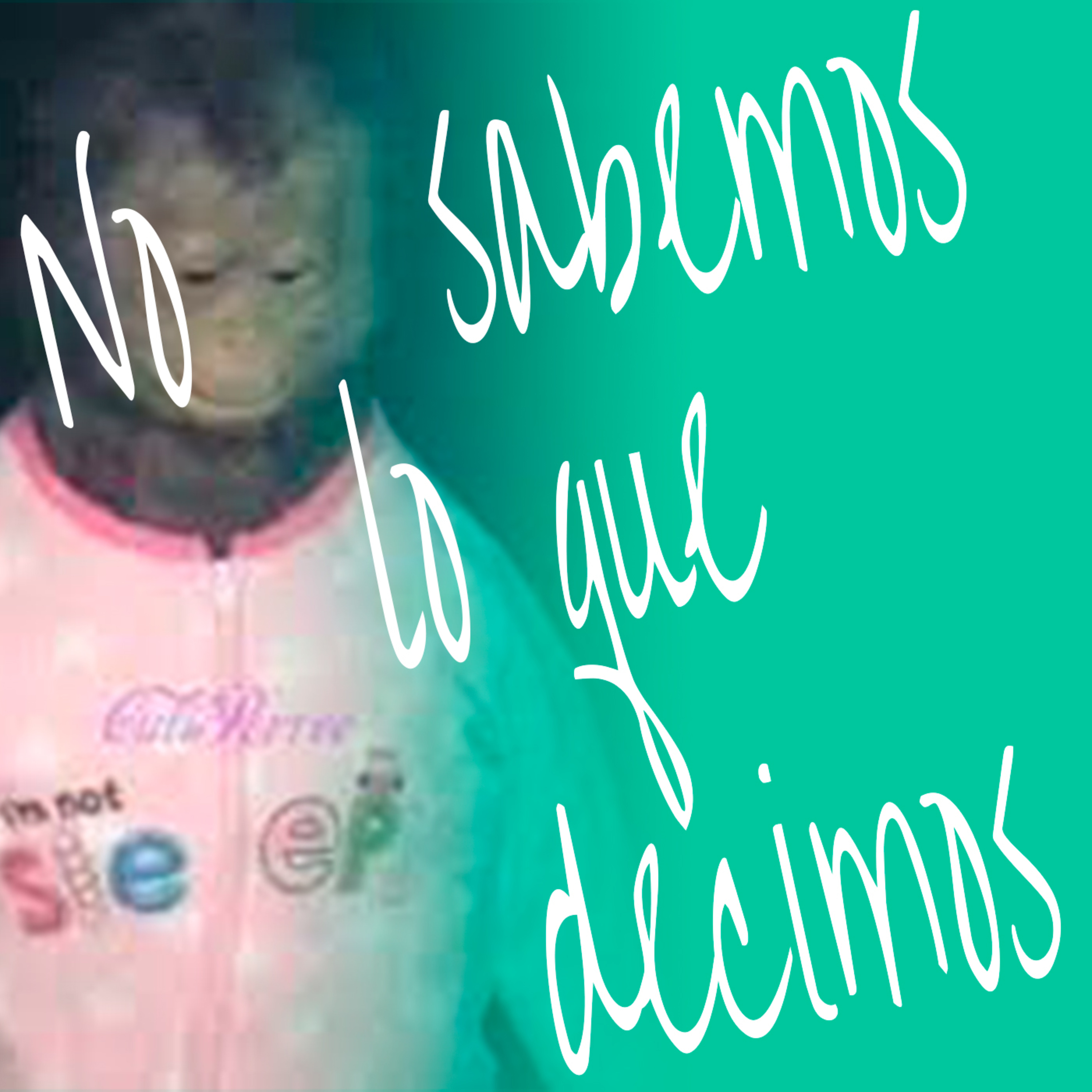 No Sabemos Lo Que Decimos