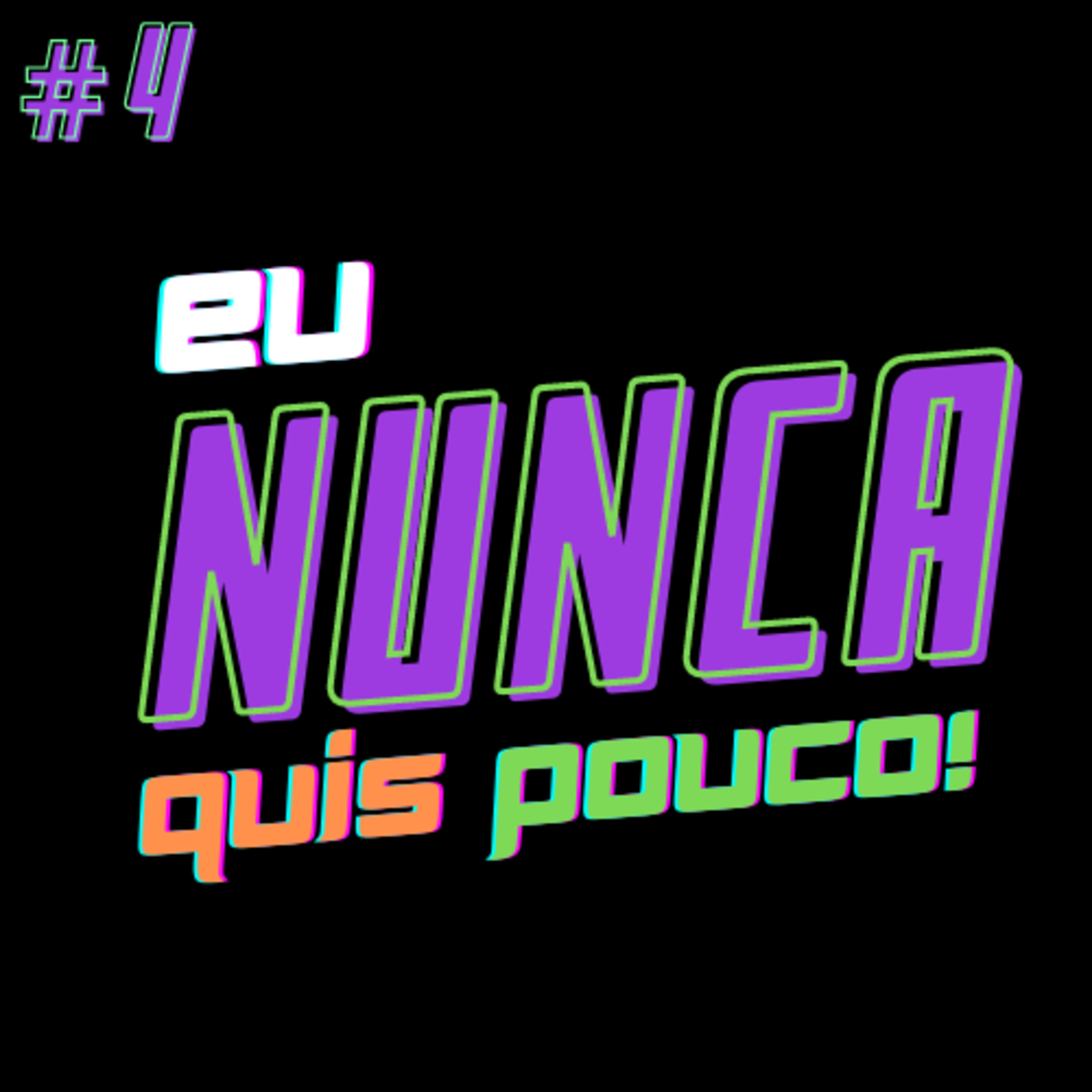 Eu Nunca Quis Pouco!
