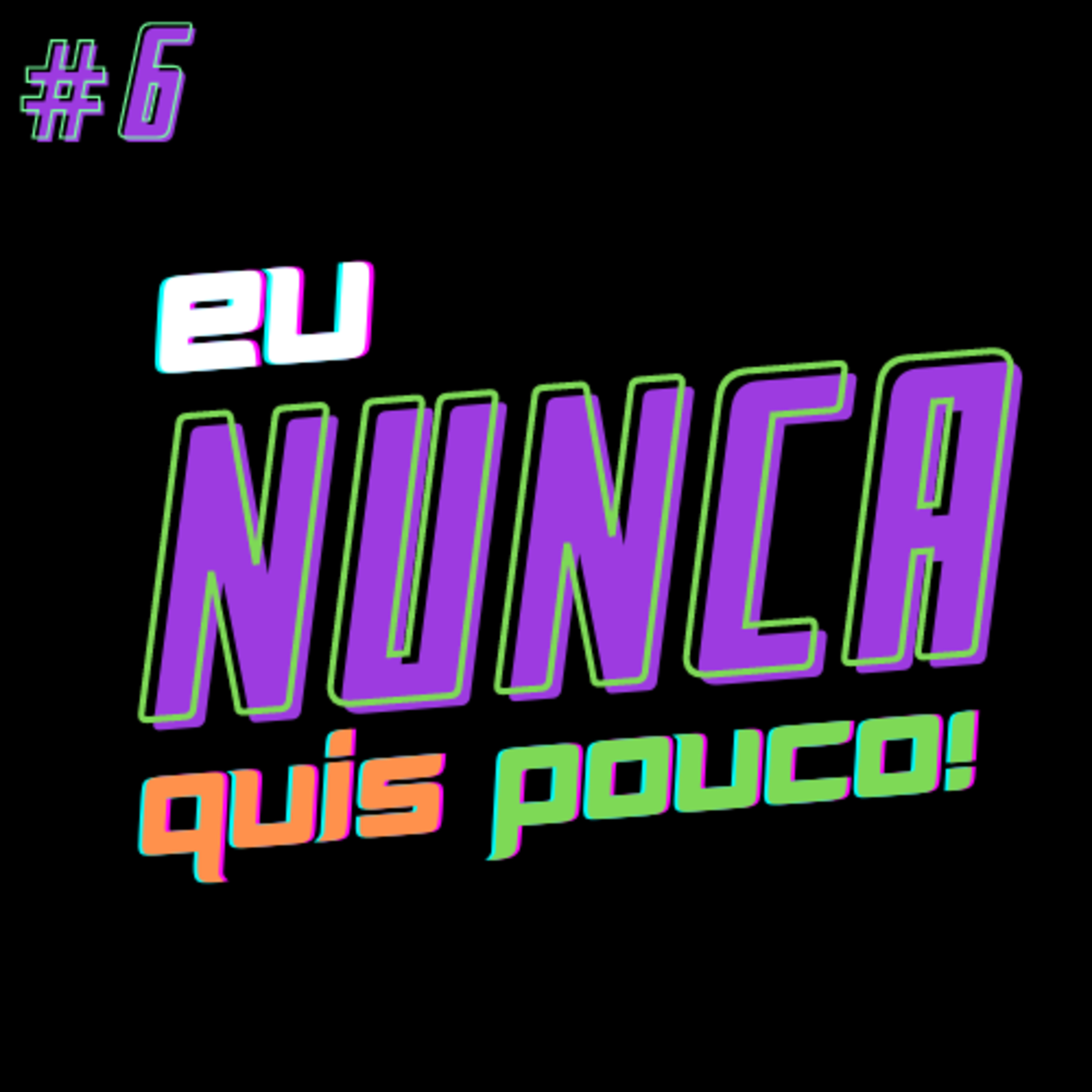 Eu Nunca Quis Pouco!