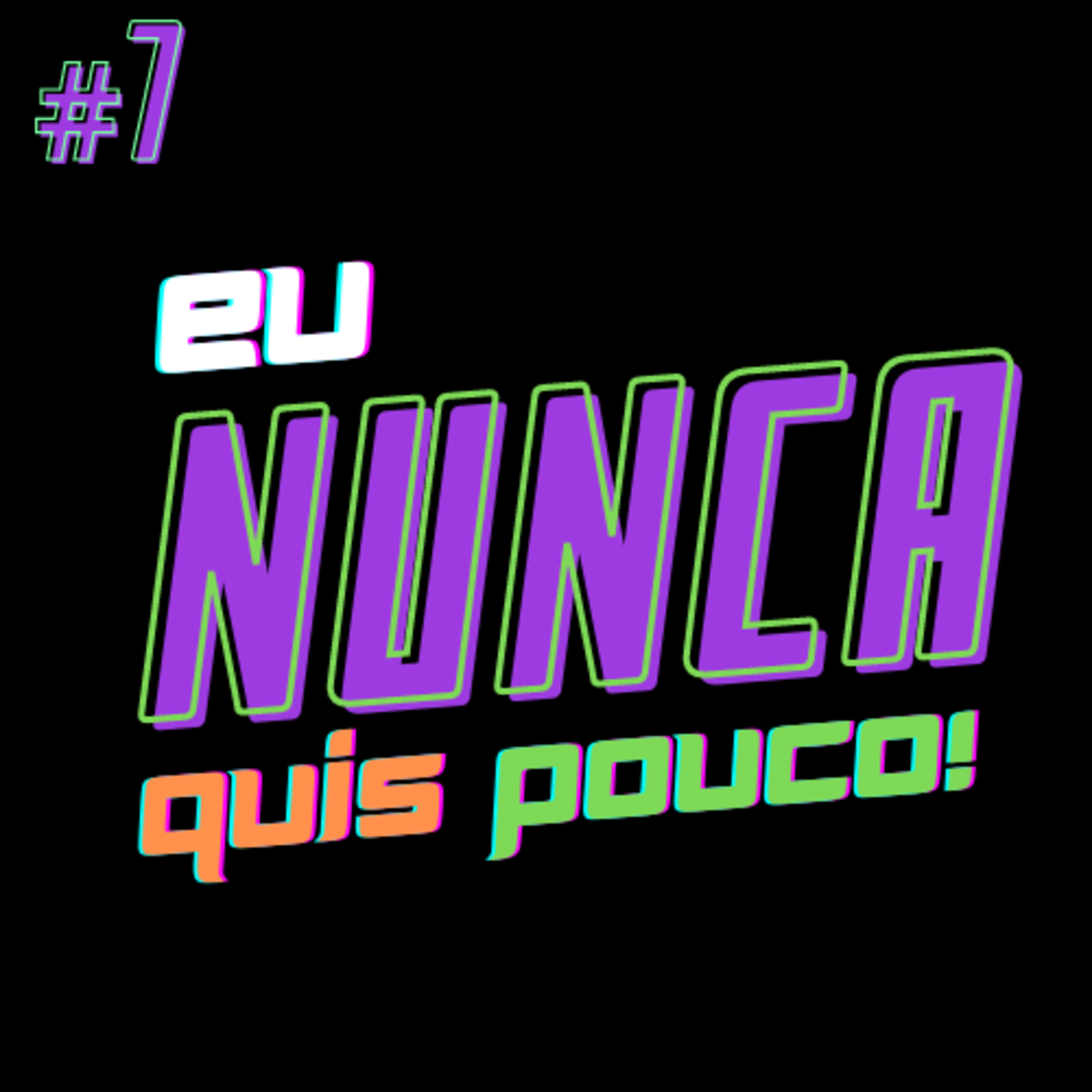 Eu Nunca Quis Pouco!
