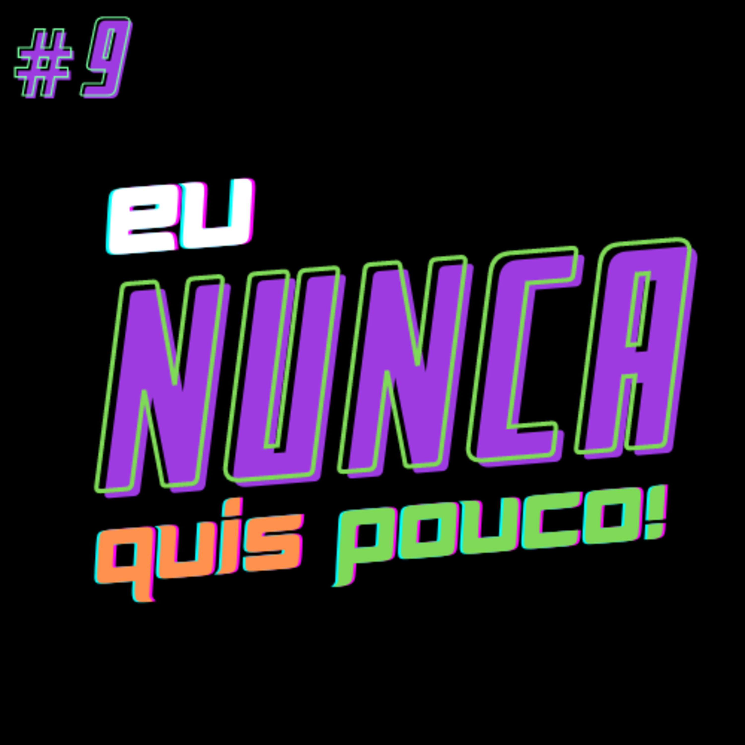 Eu Nunca Quis Pouco!