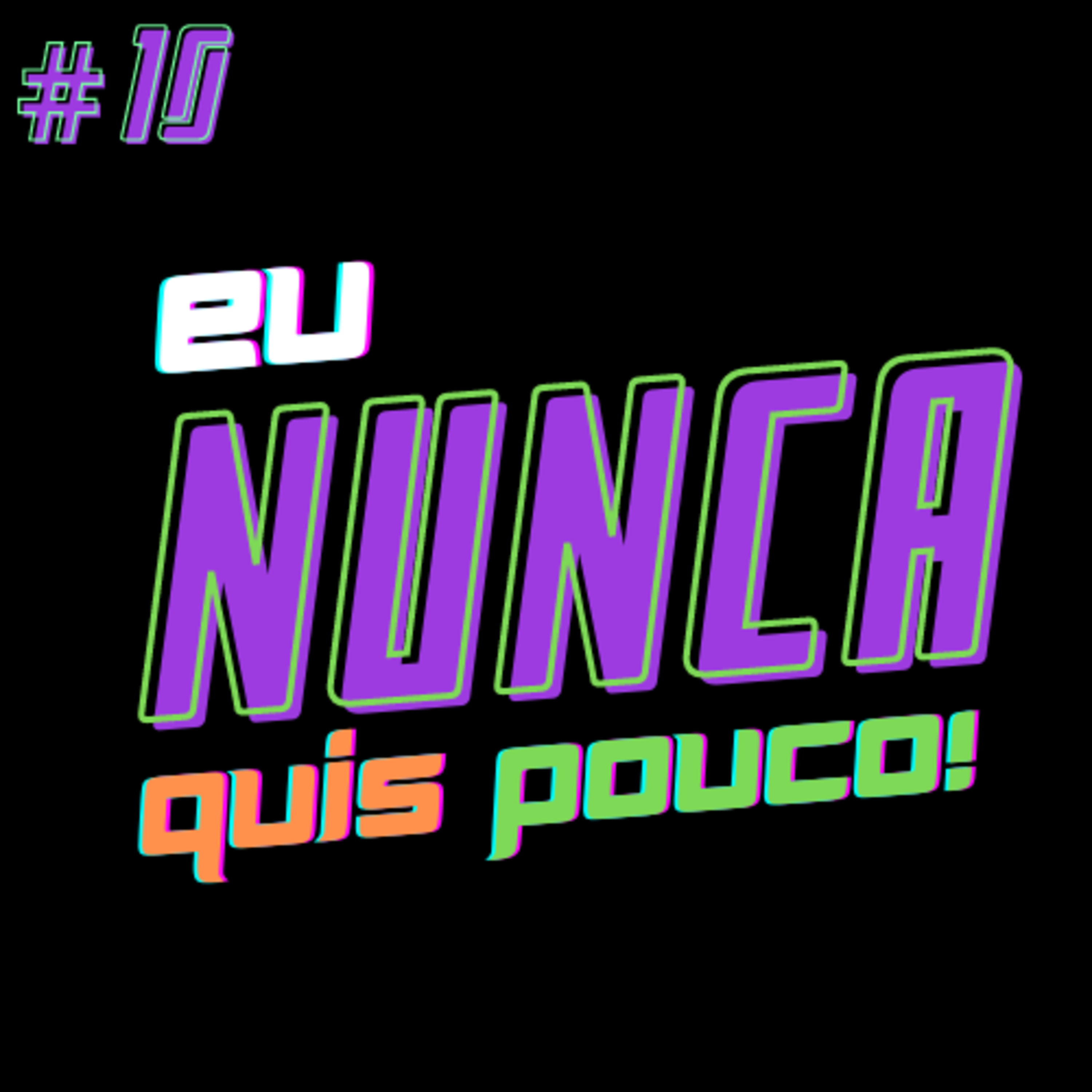 Eu Nunca Quis Pouco!