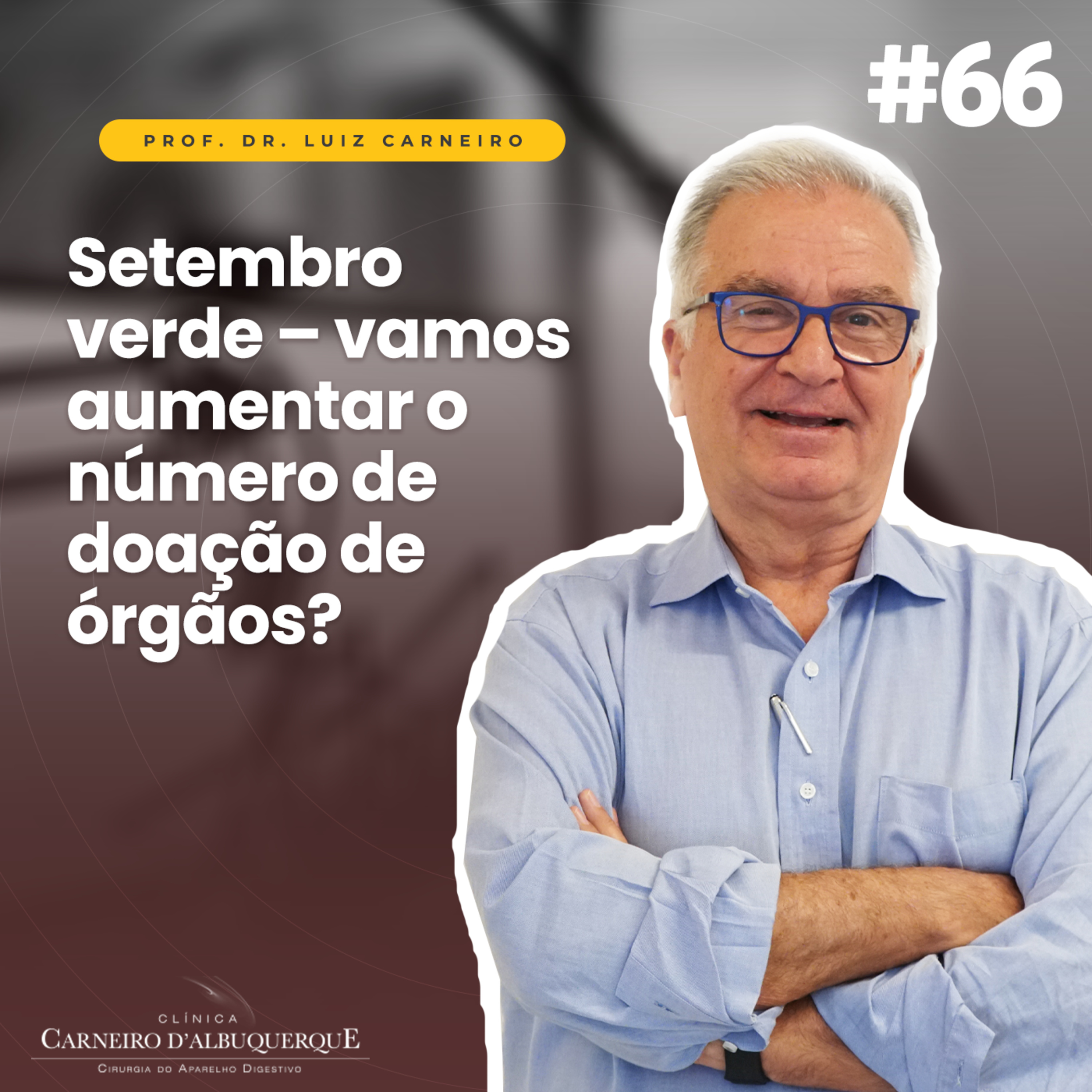 #66 - Setembro verde – vamos aumentar o número de Doação de Órgãos? episode artwork