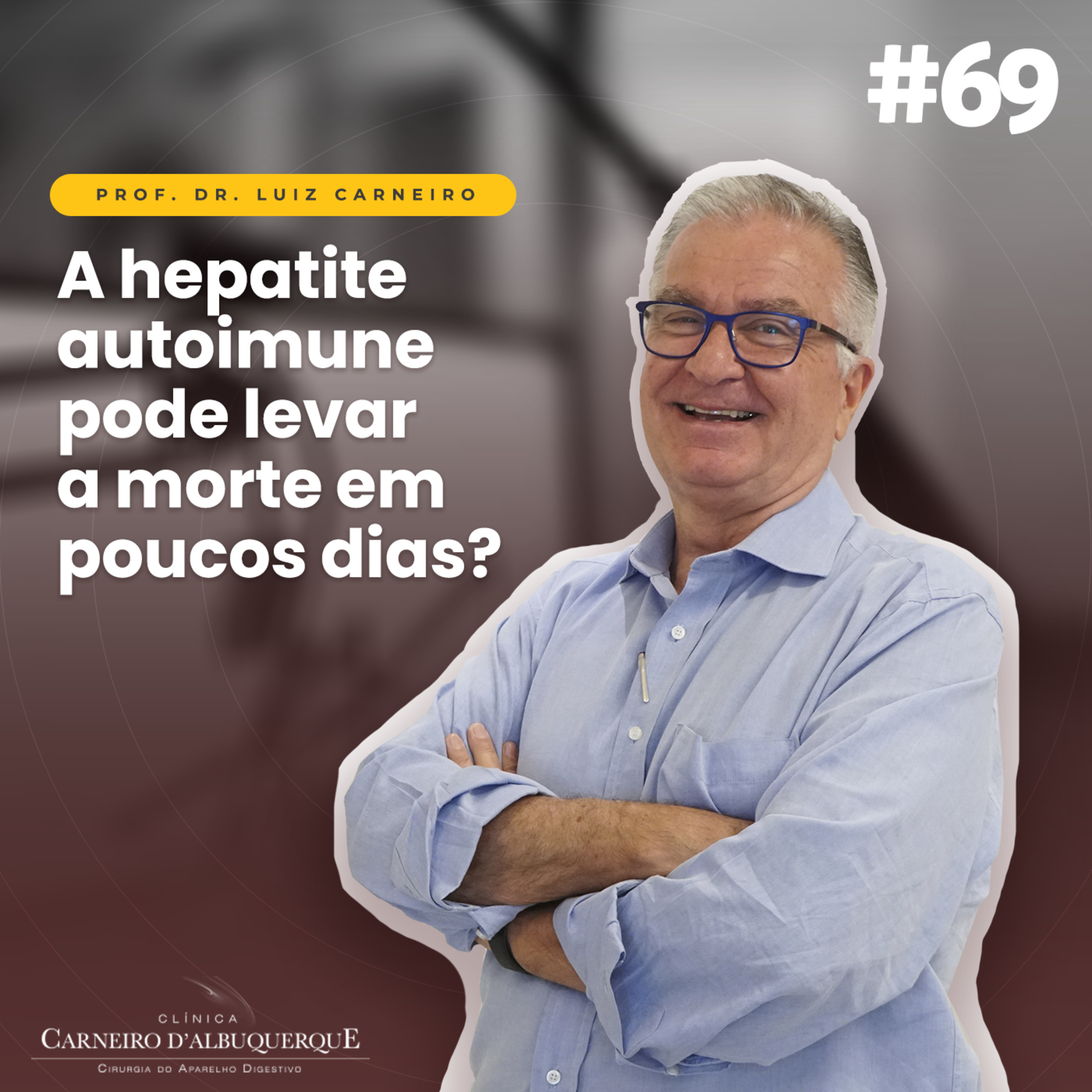 #69 - A Hepatite Autoimune pode levar à morte em poucos dias? episode artwork