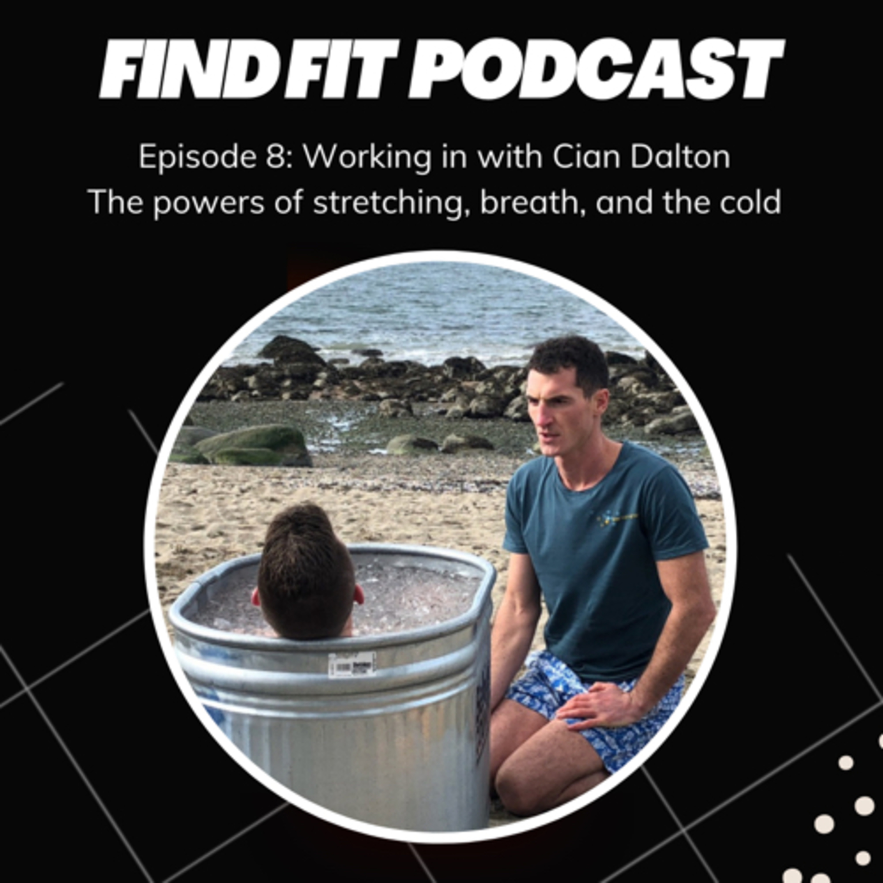 Episode #8: Working in with Cian Dalton The powers of stretching, breath, and the cold. episode artwork