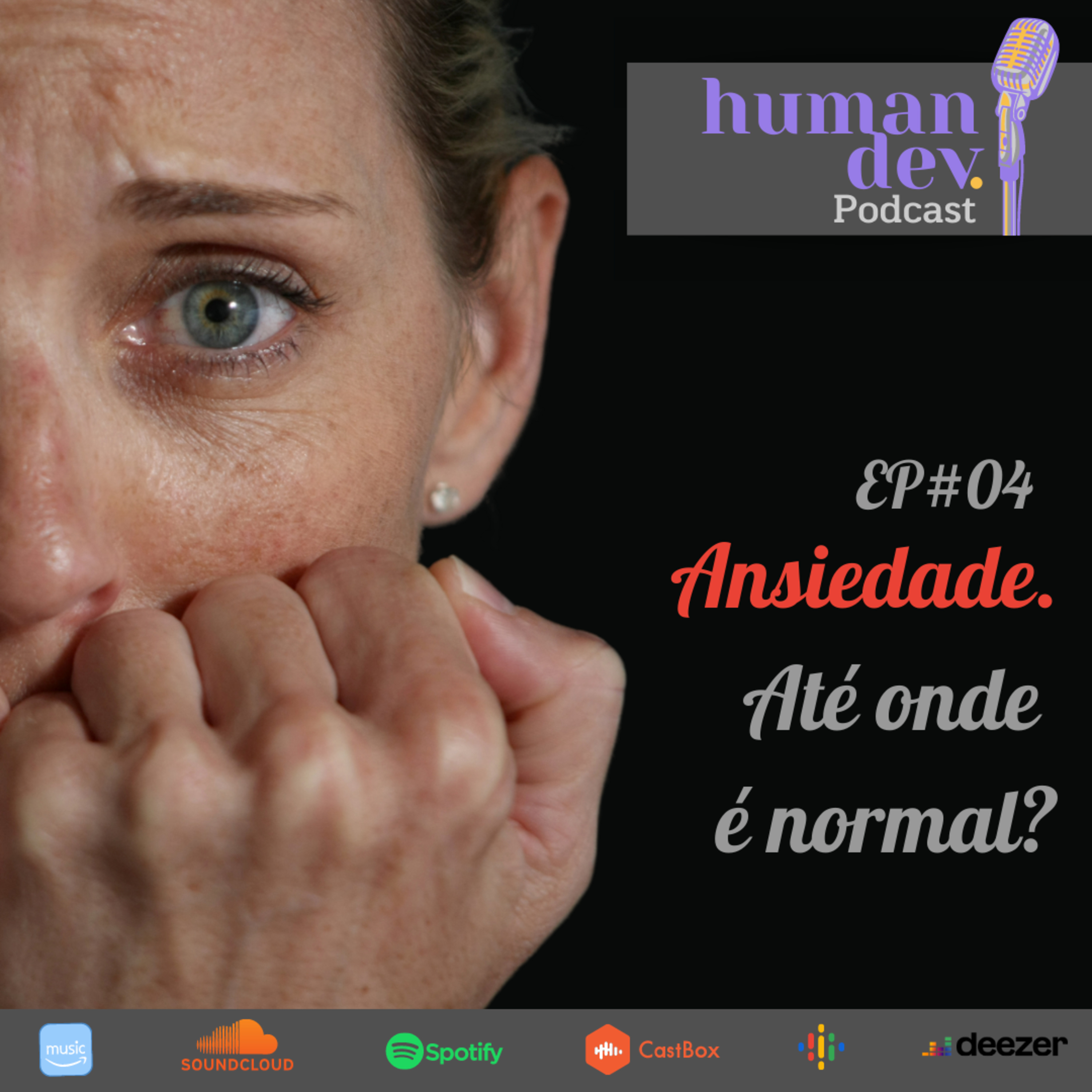 #04 Ansiedade. Até onde é normal?