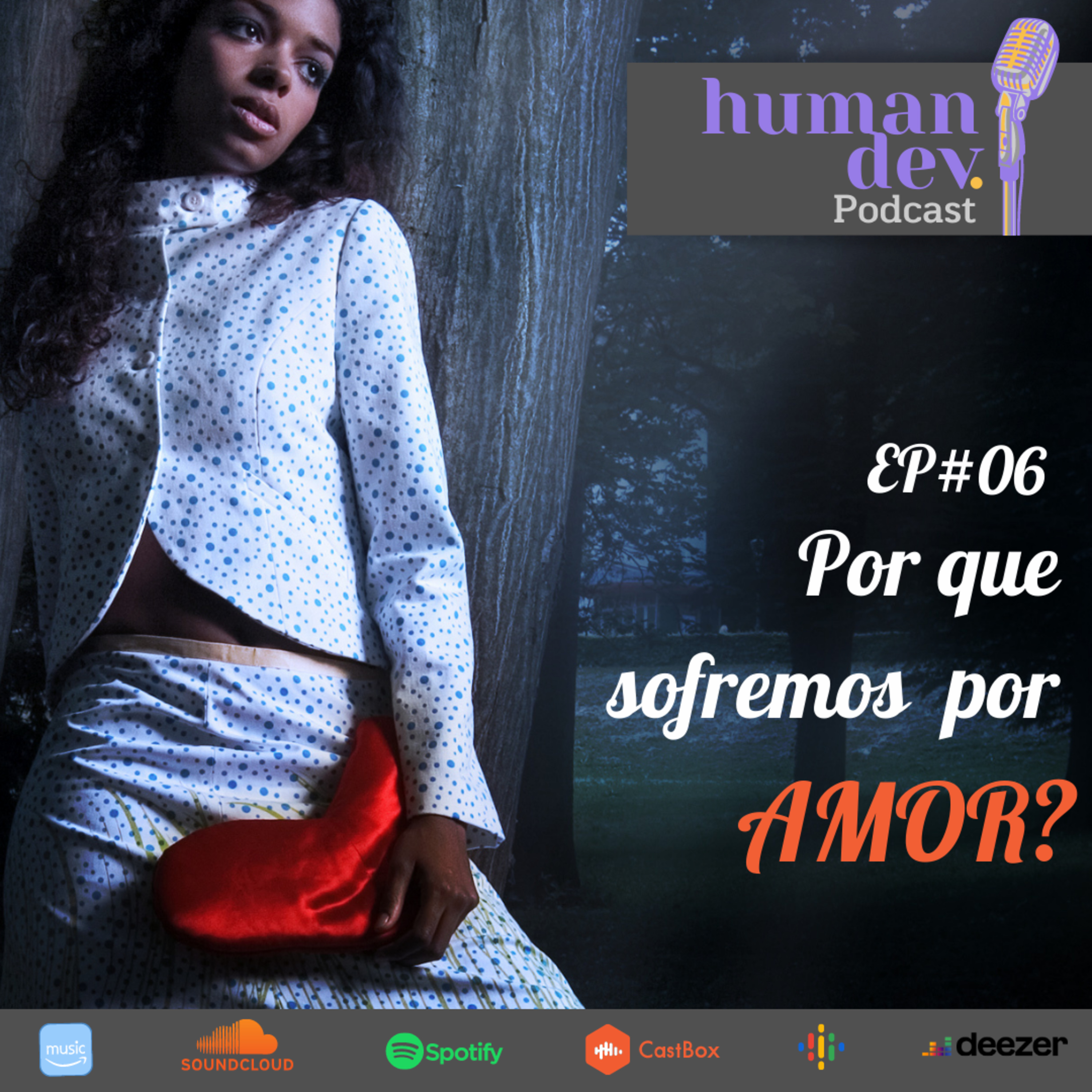 #06 Por que sofremos por AMOR?