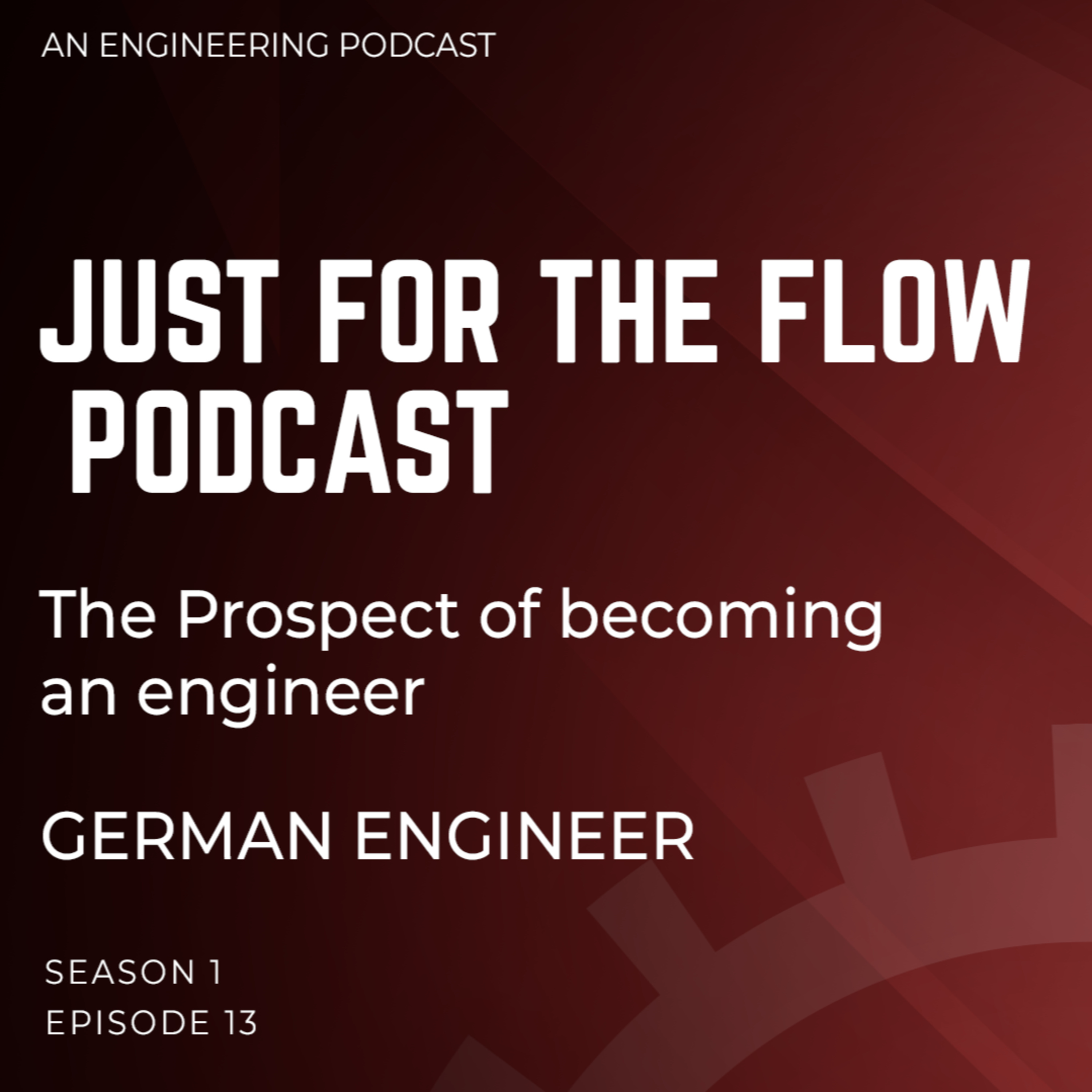 Episode 13: German Engineer | The Prospect of becoming an engineer
