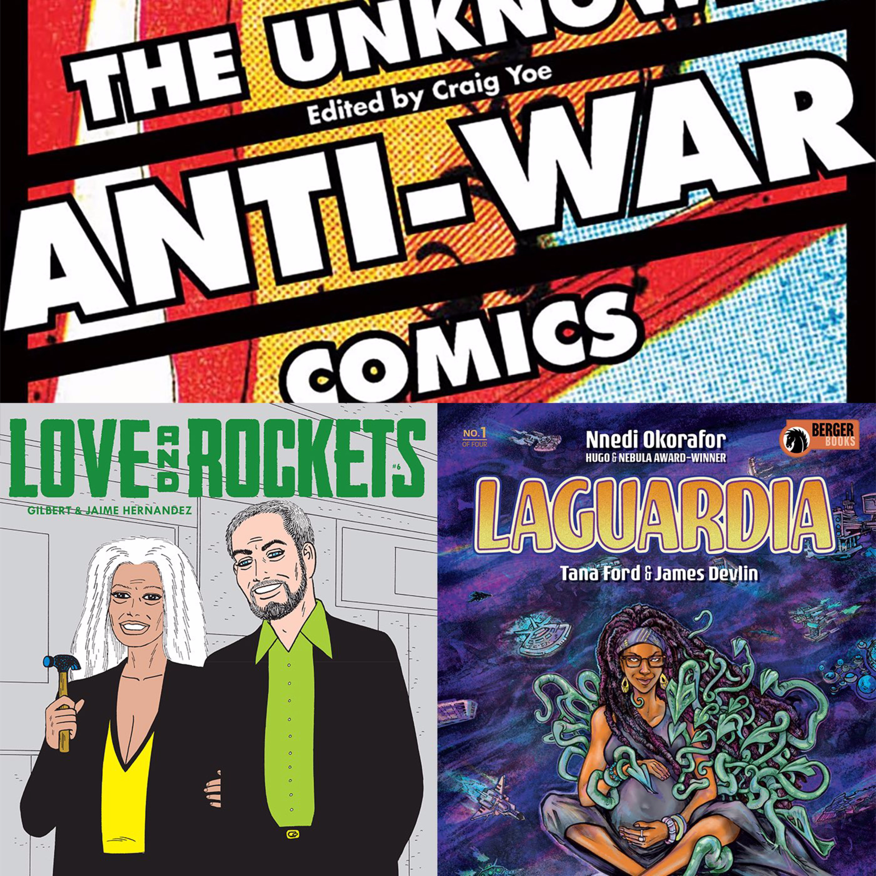 Episode 305: Reviews of The Unknown Anti-War Comics, Love and Rockets IV #6, and LaGuardia #1 & #2