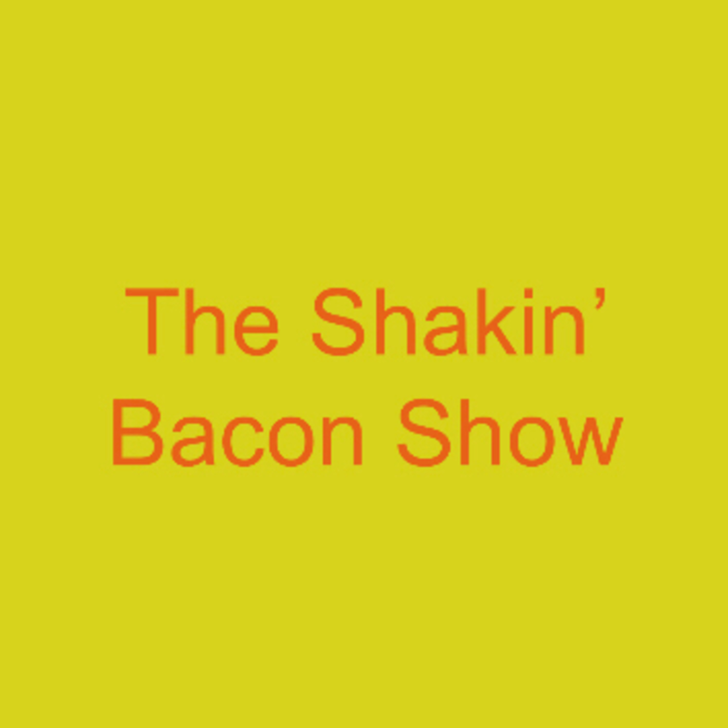 The Shakin\' Bacon Show