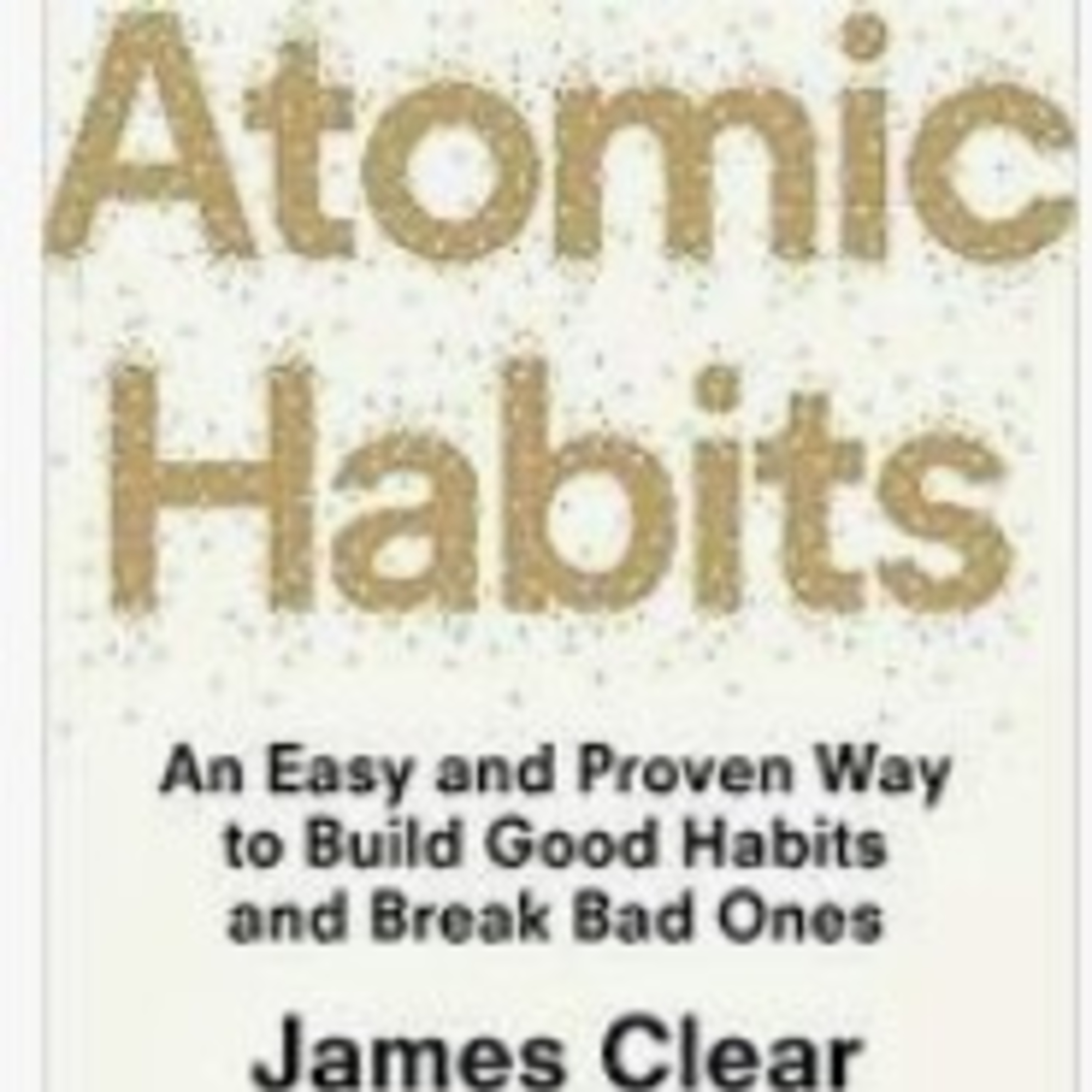Atomic Habits - James Clear: Learning & Book Summary.