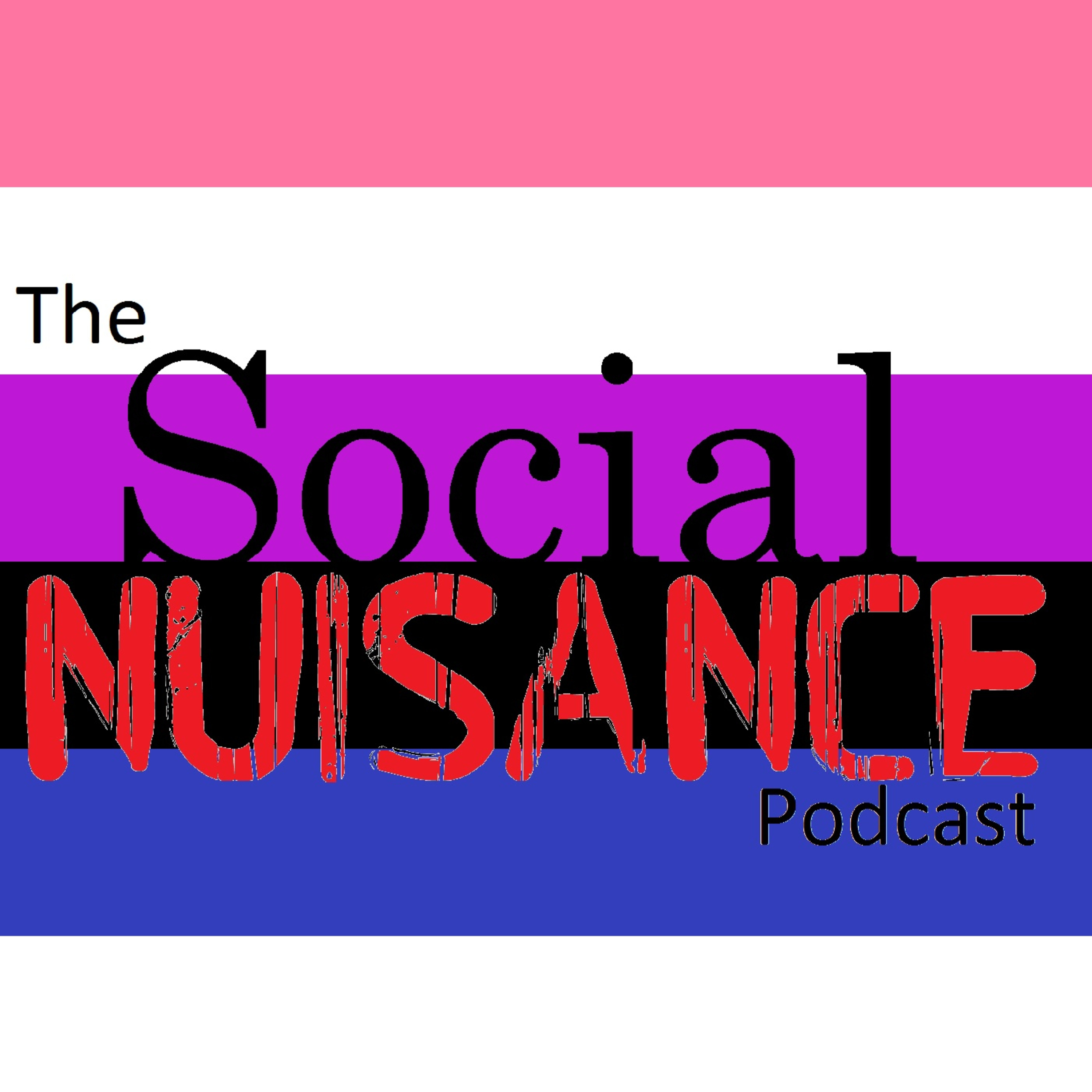 The Social Nuisance Podcast