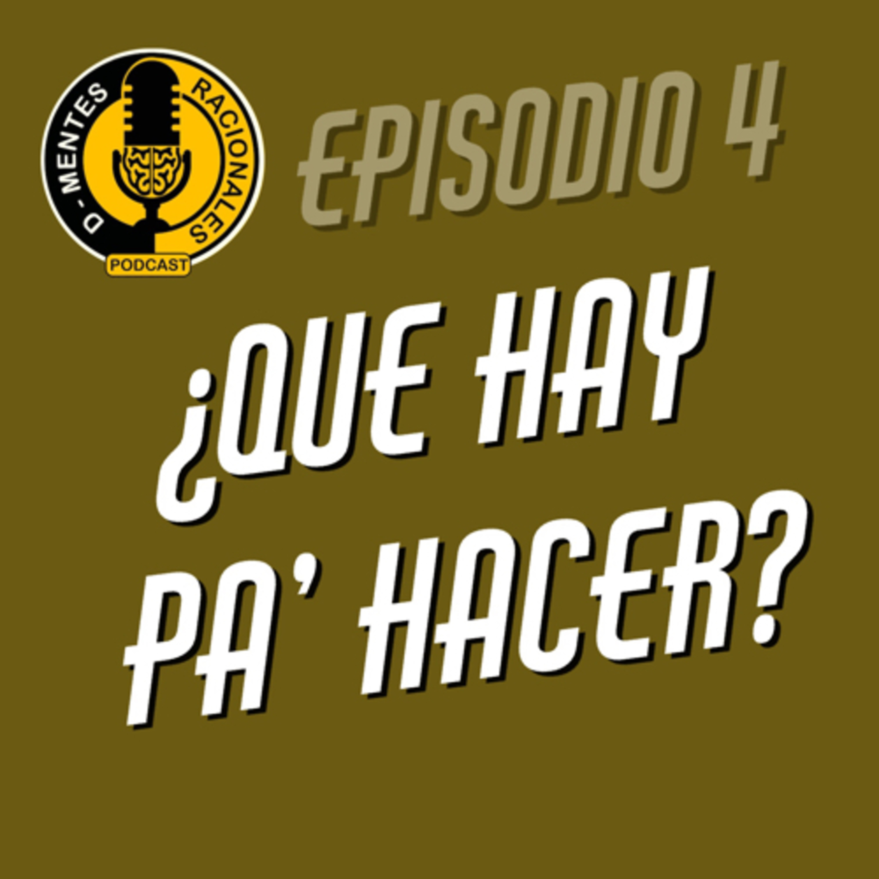 Episodio 04 - ¿Qué hay pa’ hacer?