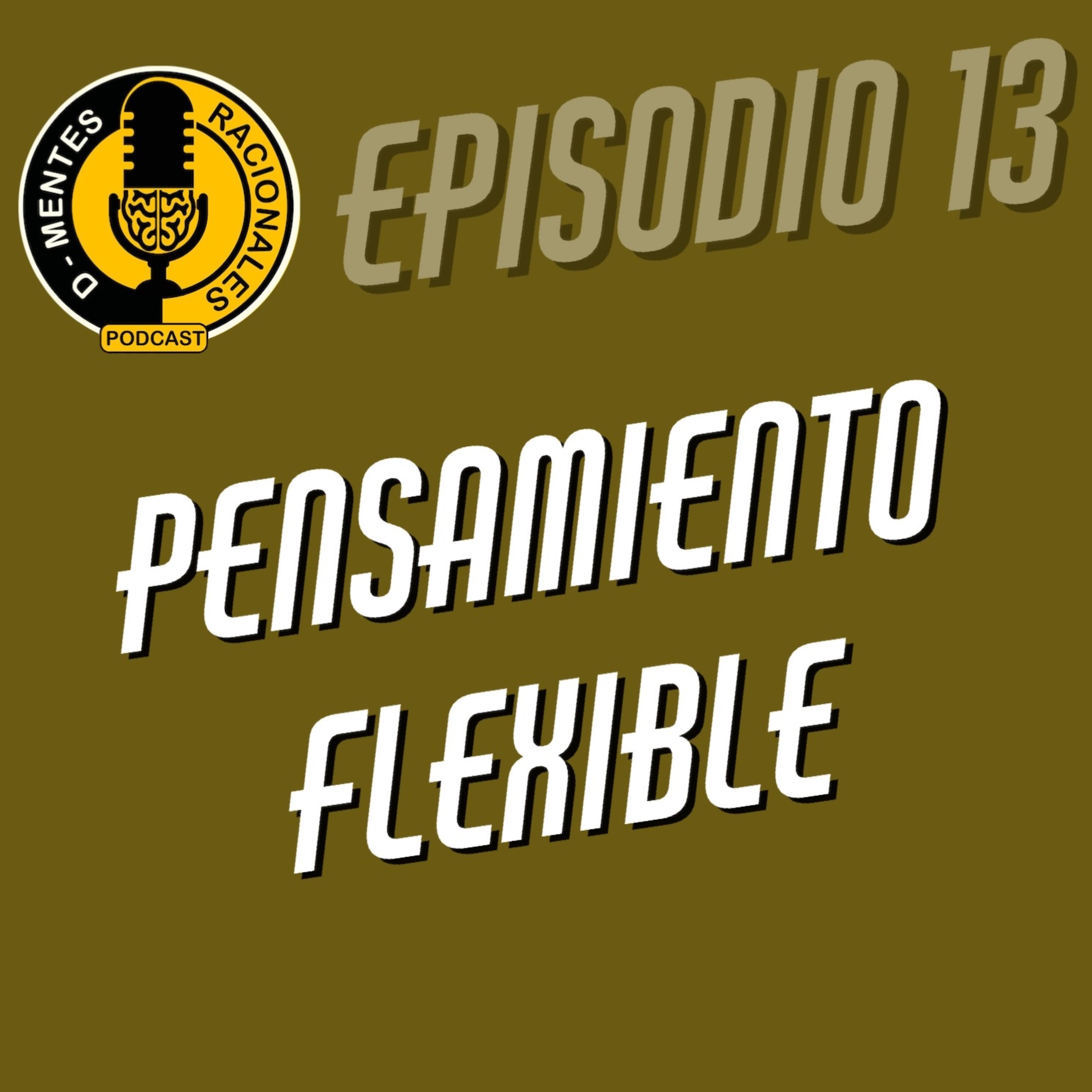 Episodio 13 - Pensamiento Flexible