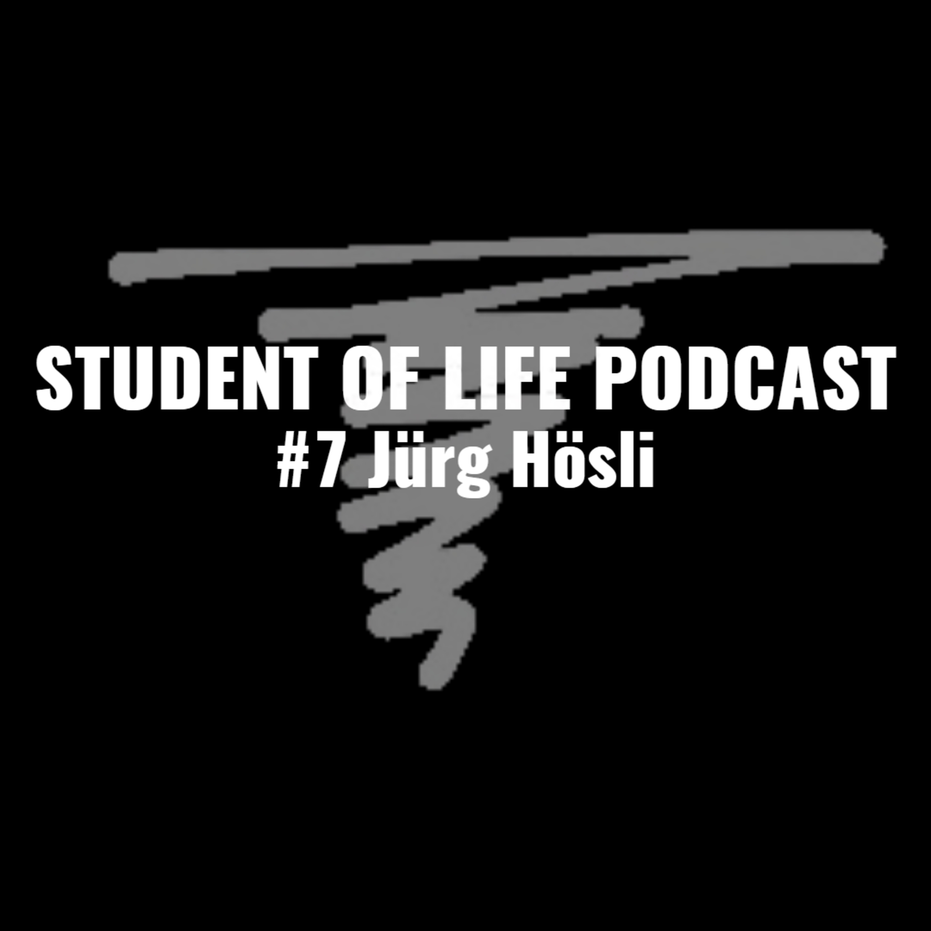 STUDENT OF LIFE PODCAST - Jürg Hösli #7