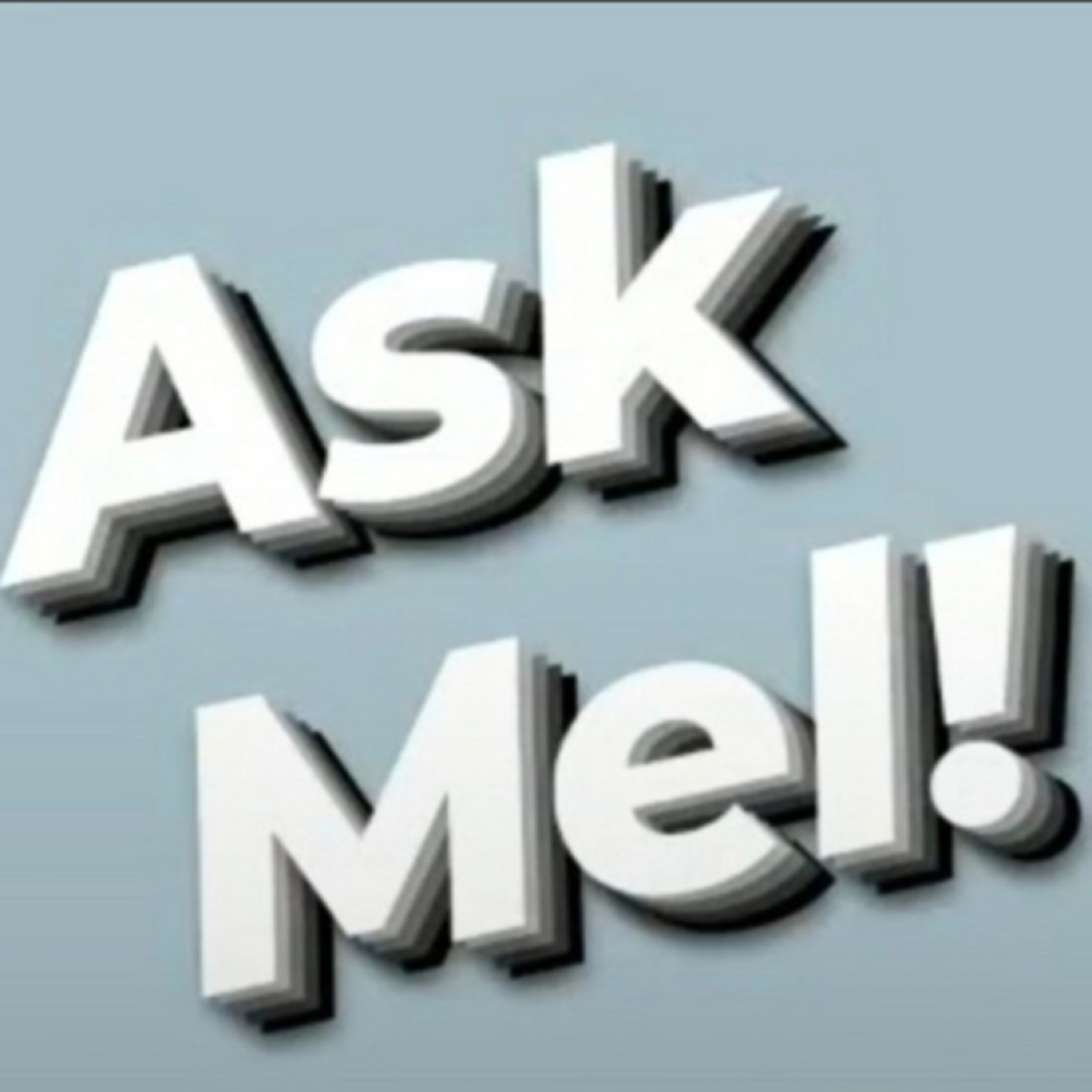 Ask Mel!