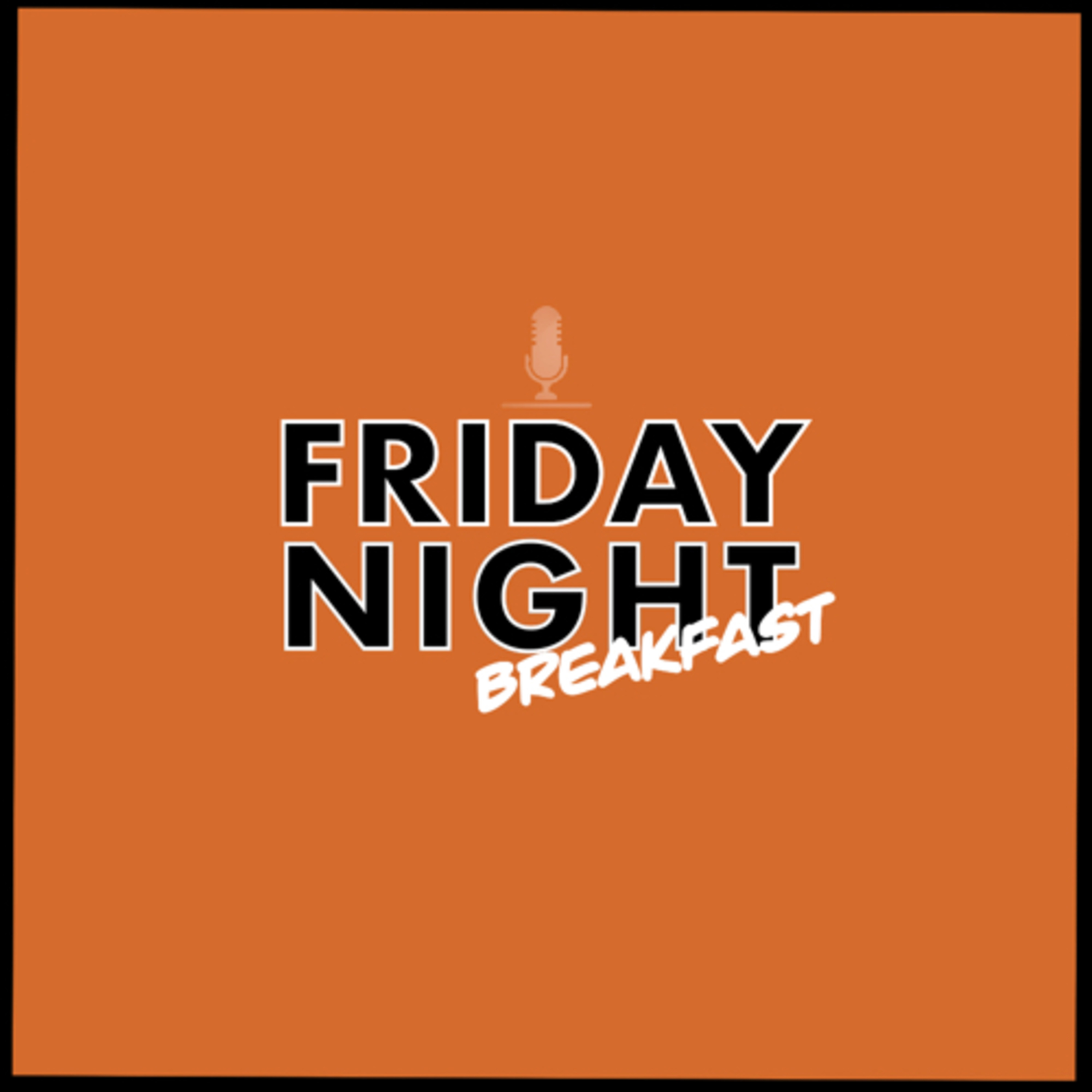 Friday Night Breakfast