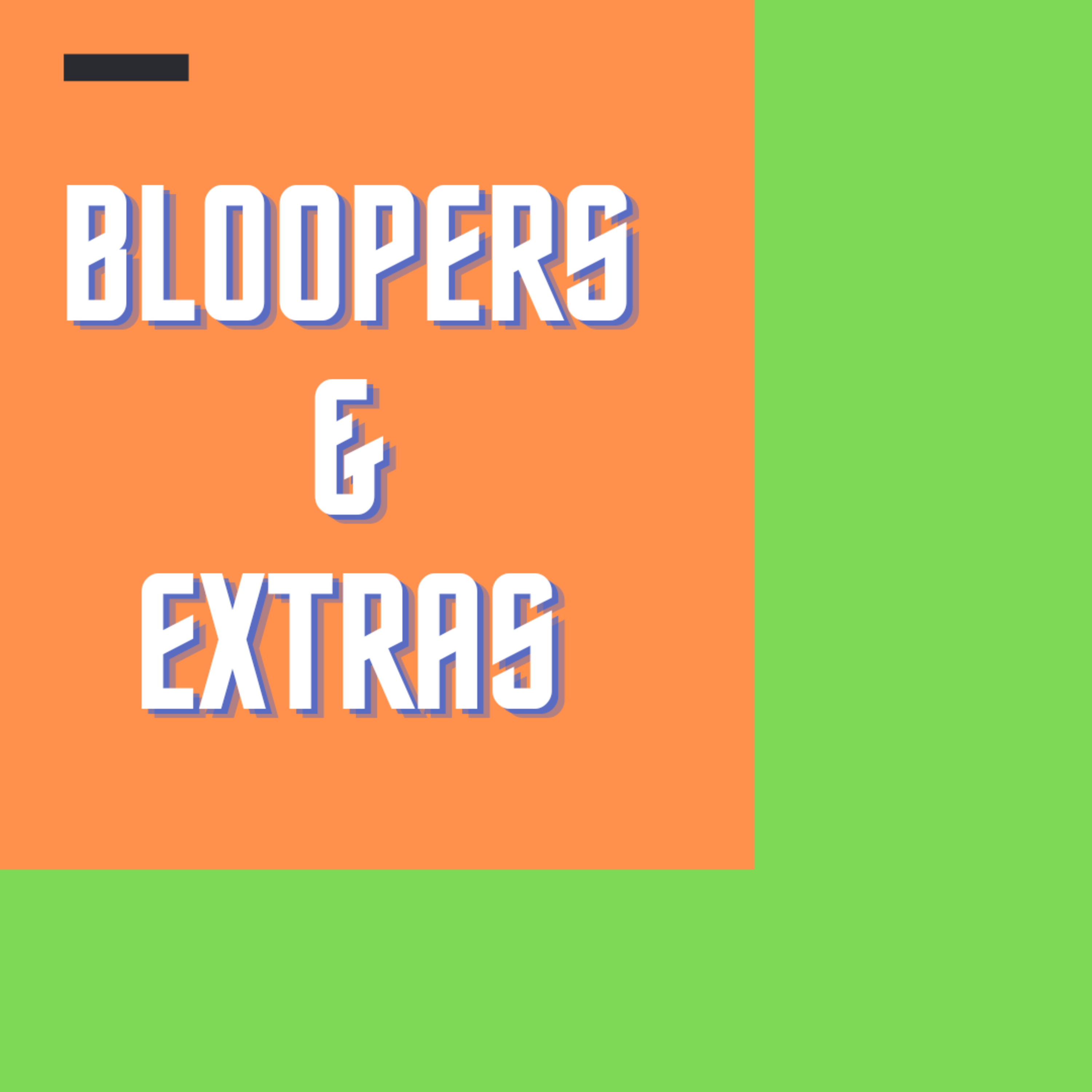 Bloopers and Extras episode artwork