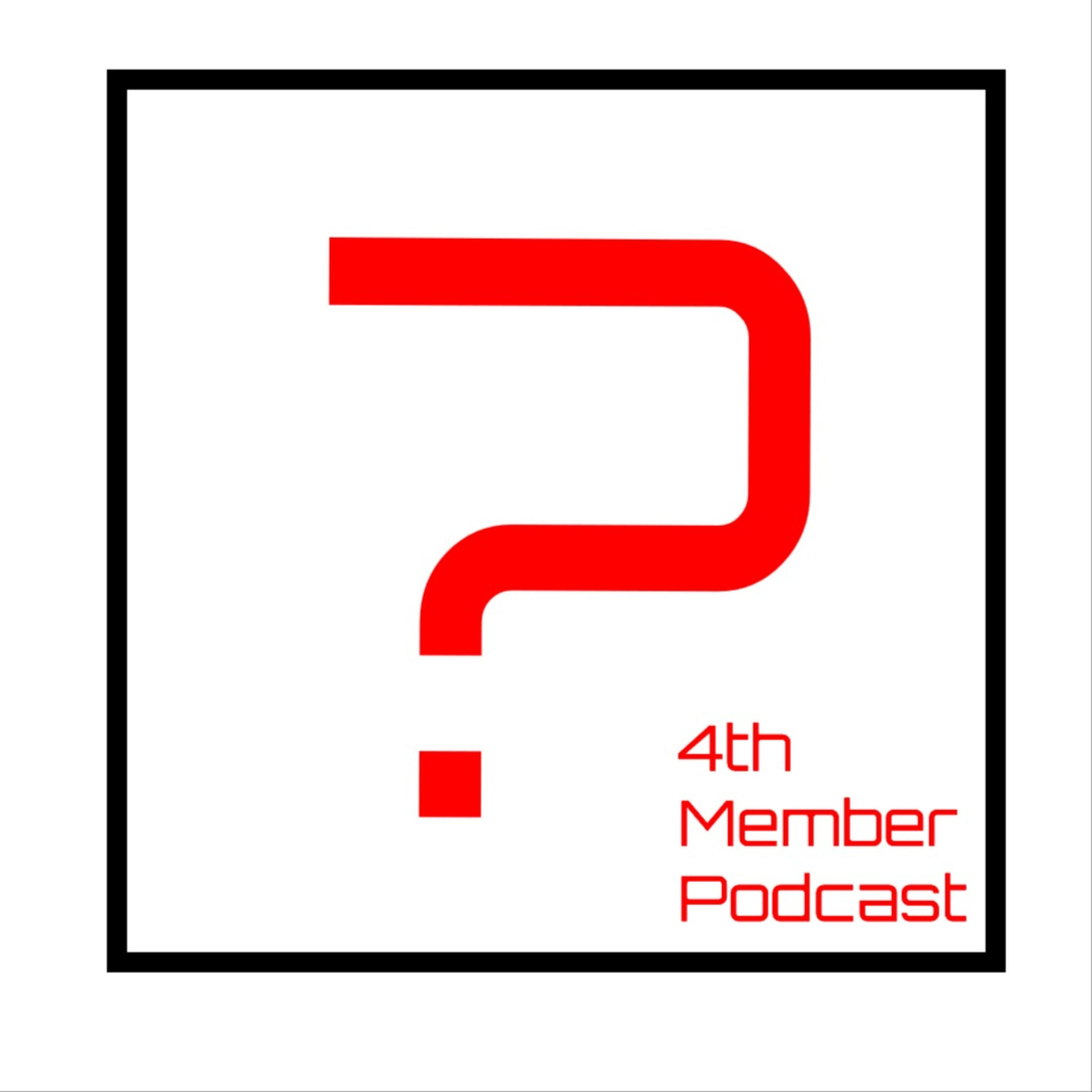 4th Member Podcast