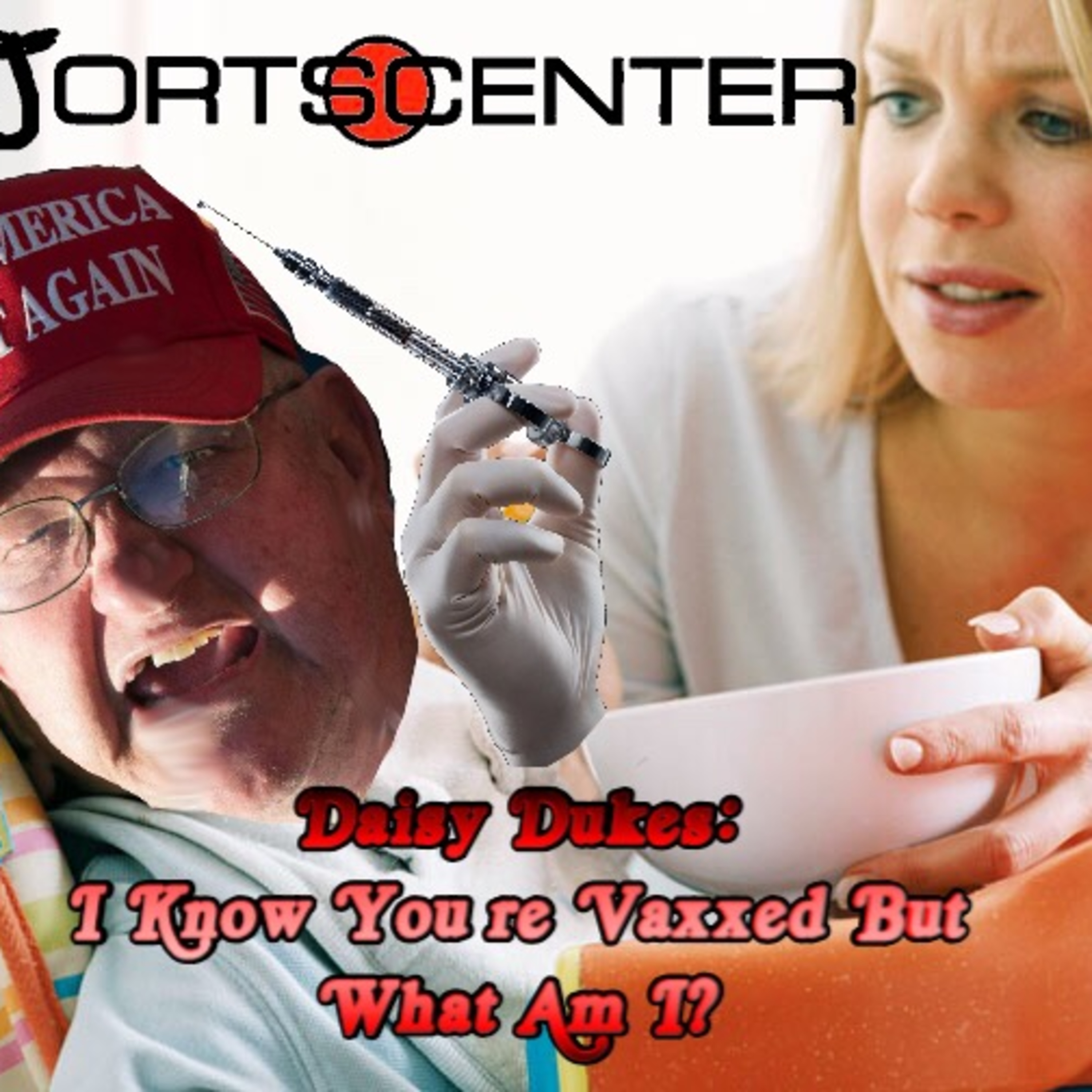 Daisy Dukes: I Know You're Vaxxed But What Am I? episode artwork