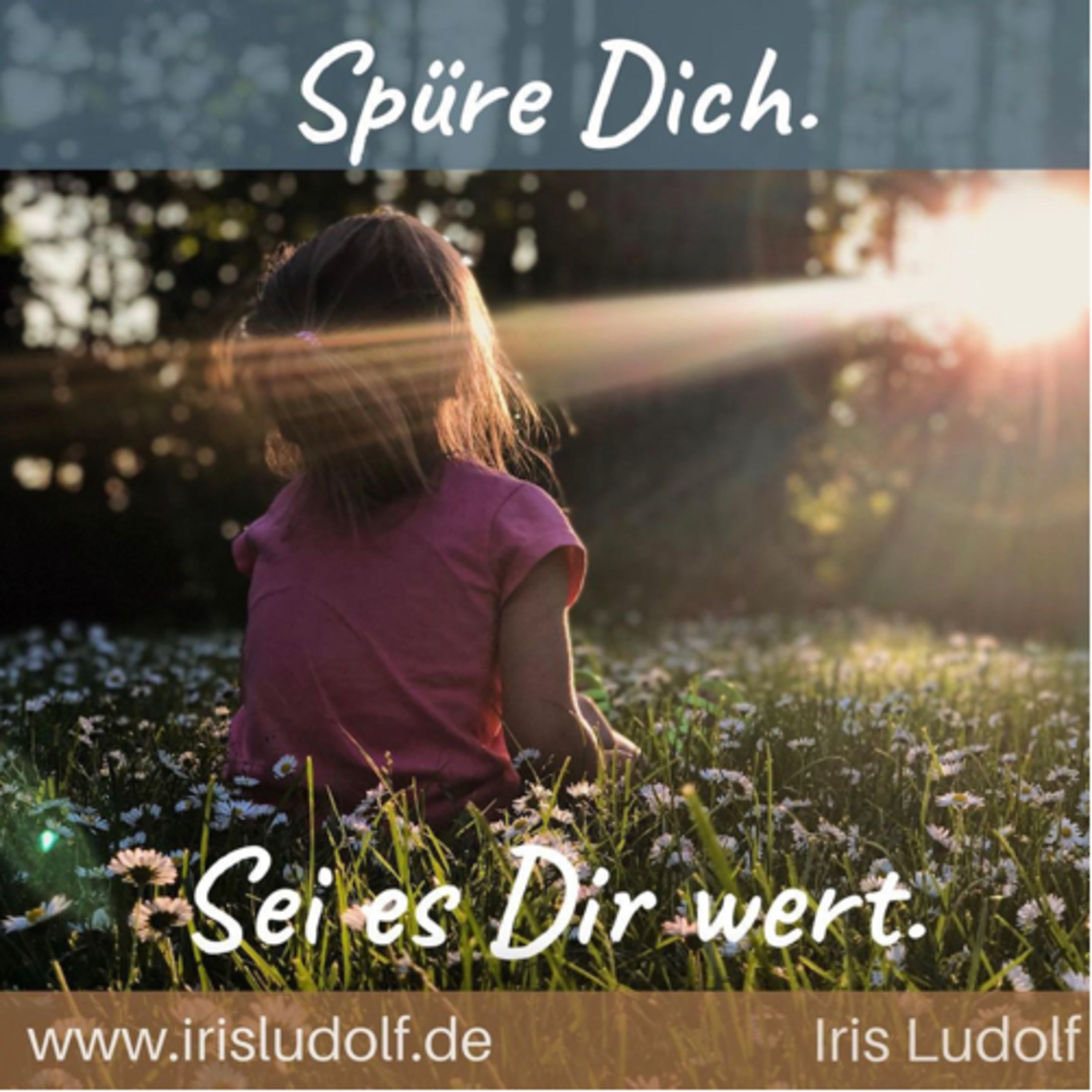 Sei es Dir wert. Berührende Worte für Deine Seele.