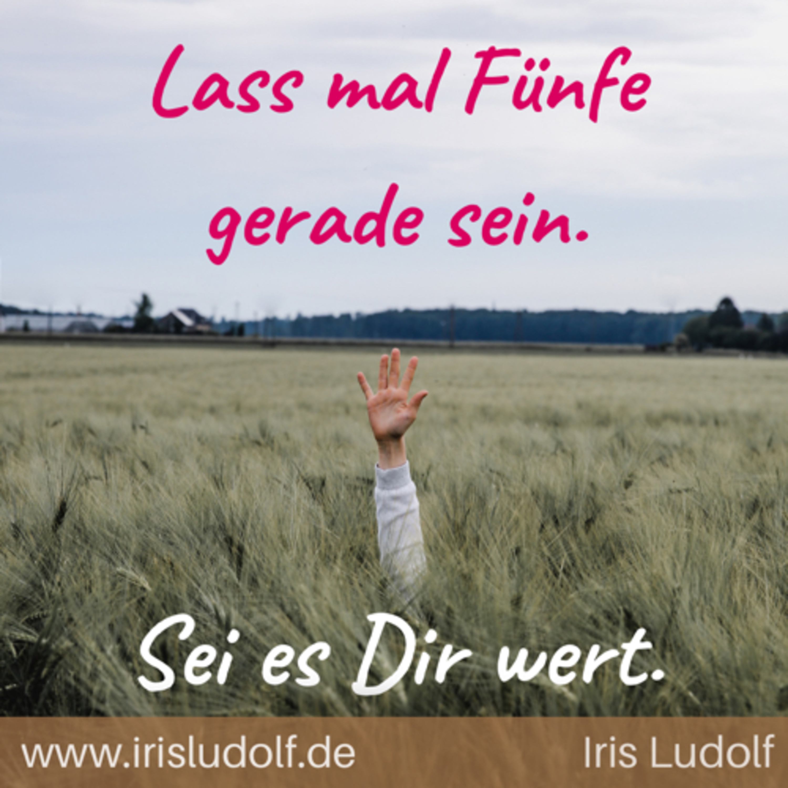 Sei es Dir wert. Berührende Worte für Deine Seele.