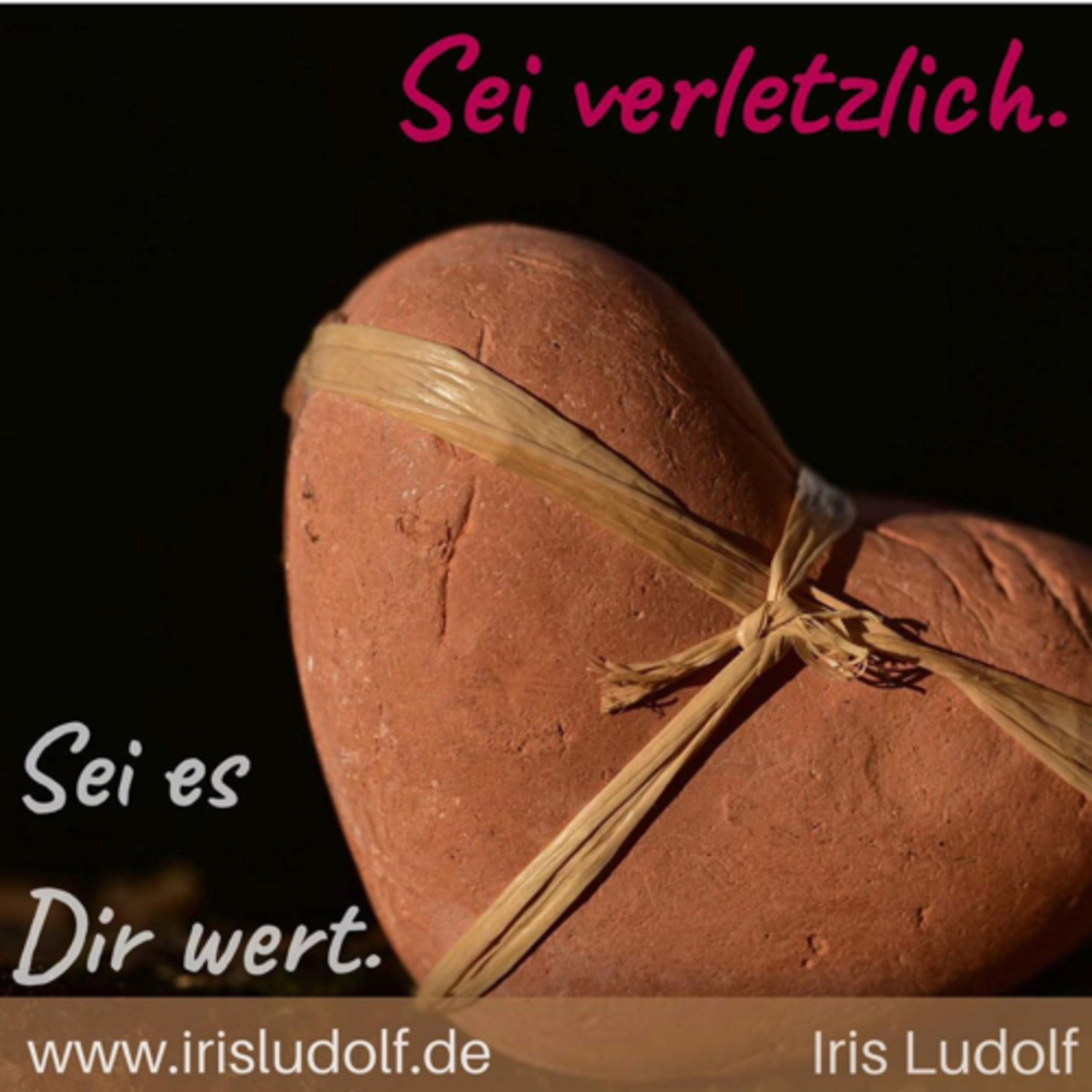 Sei es Dir wert. Berührende Worte für Deine Seele.