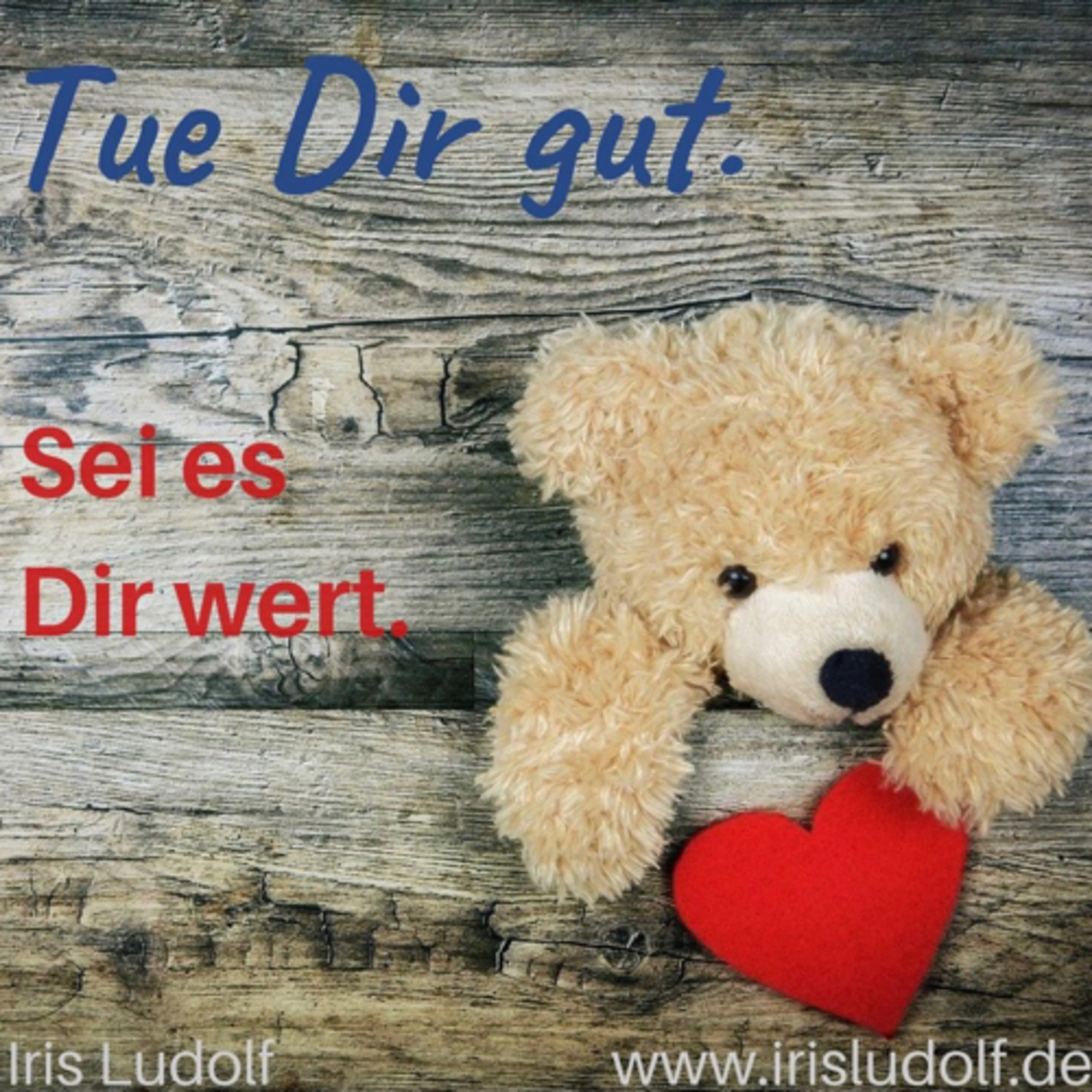 Sei es Dir wert. Berührende Worte für Deine Seele.