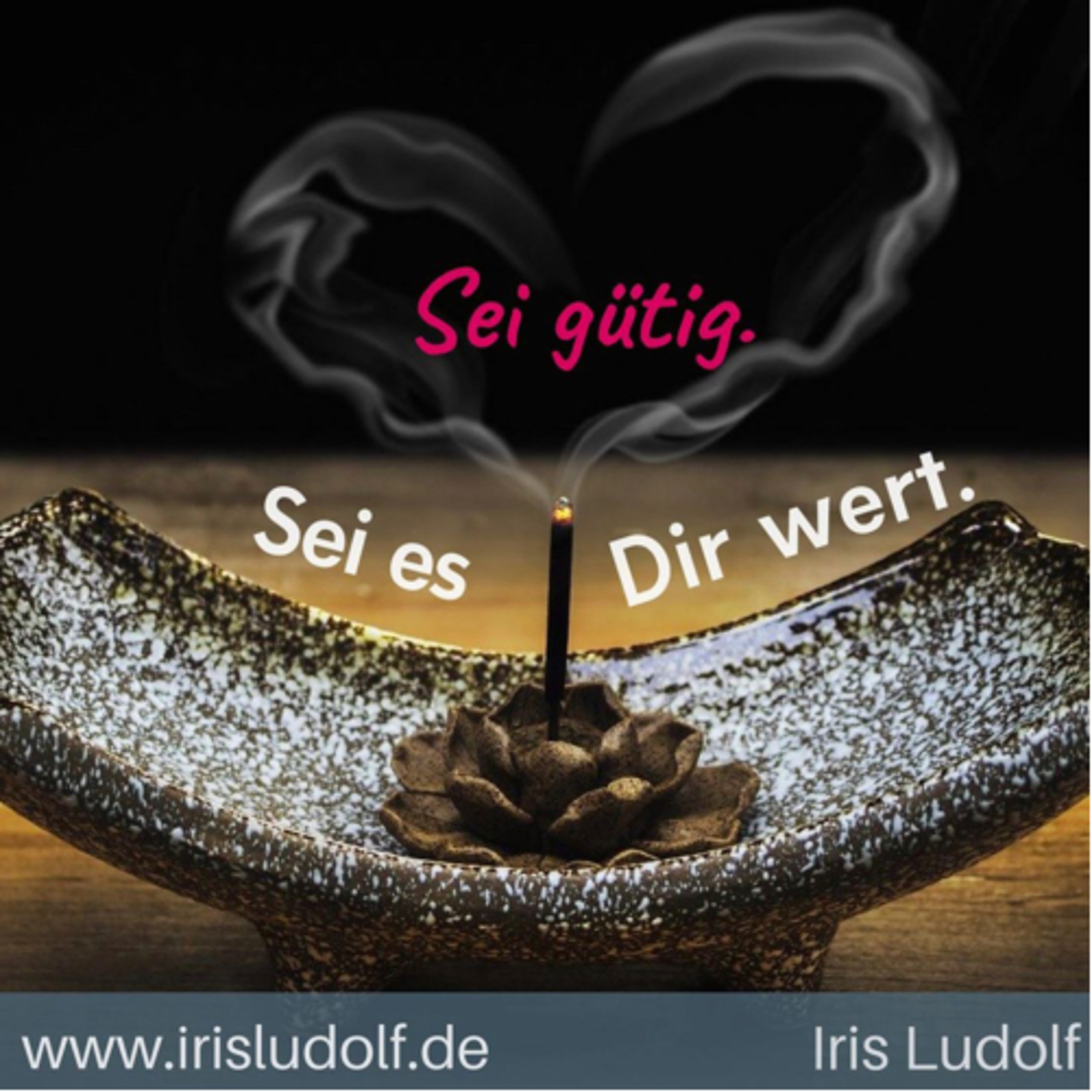 Sei es Dir wert. Berührende Worte für Deine Seele.