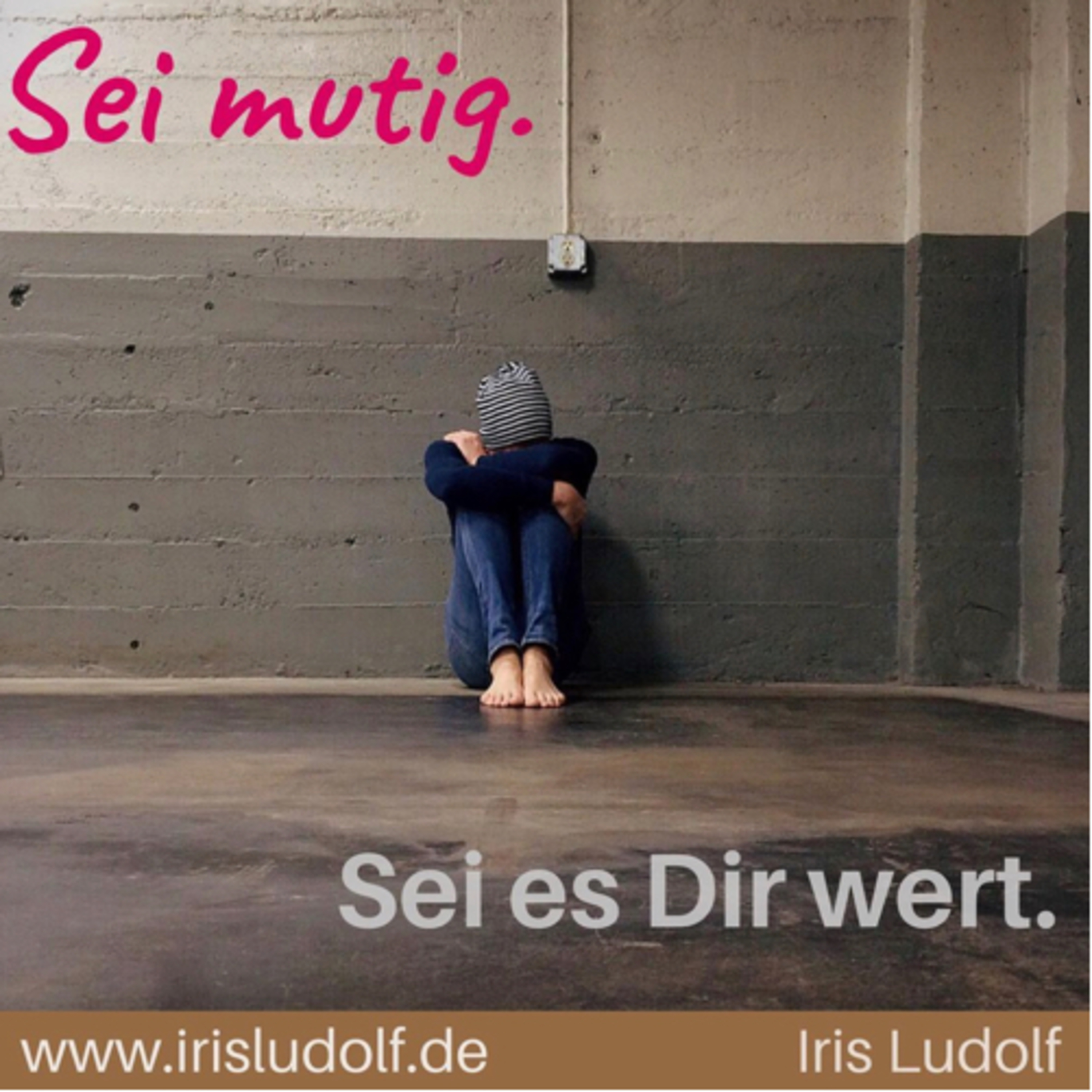 Sei es Dir wert. Berührende Worte für Deine Seele.