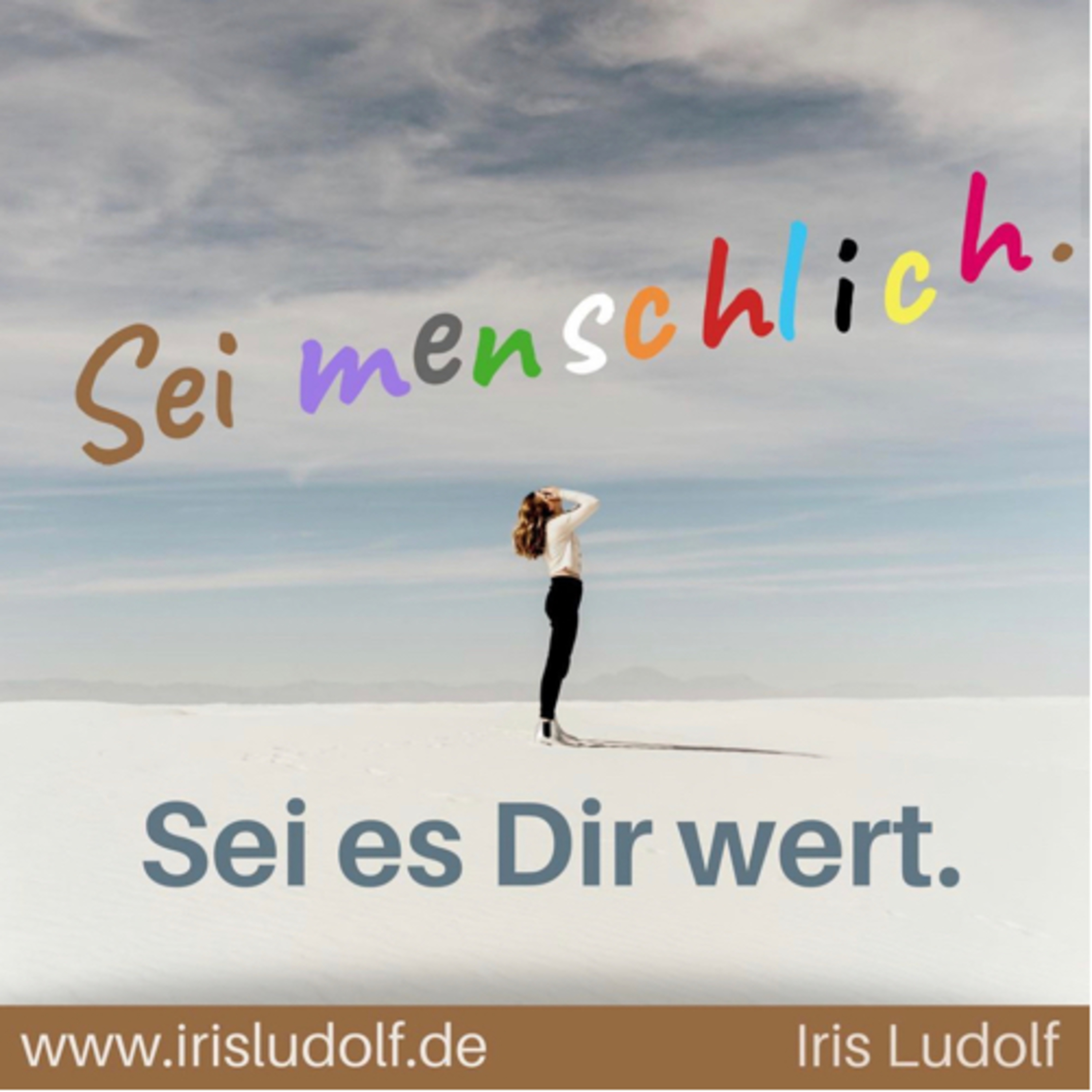 Sei es Dir wert. Berührende Worte für Deine Seele.