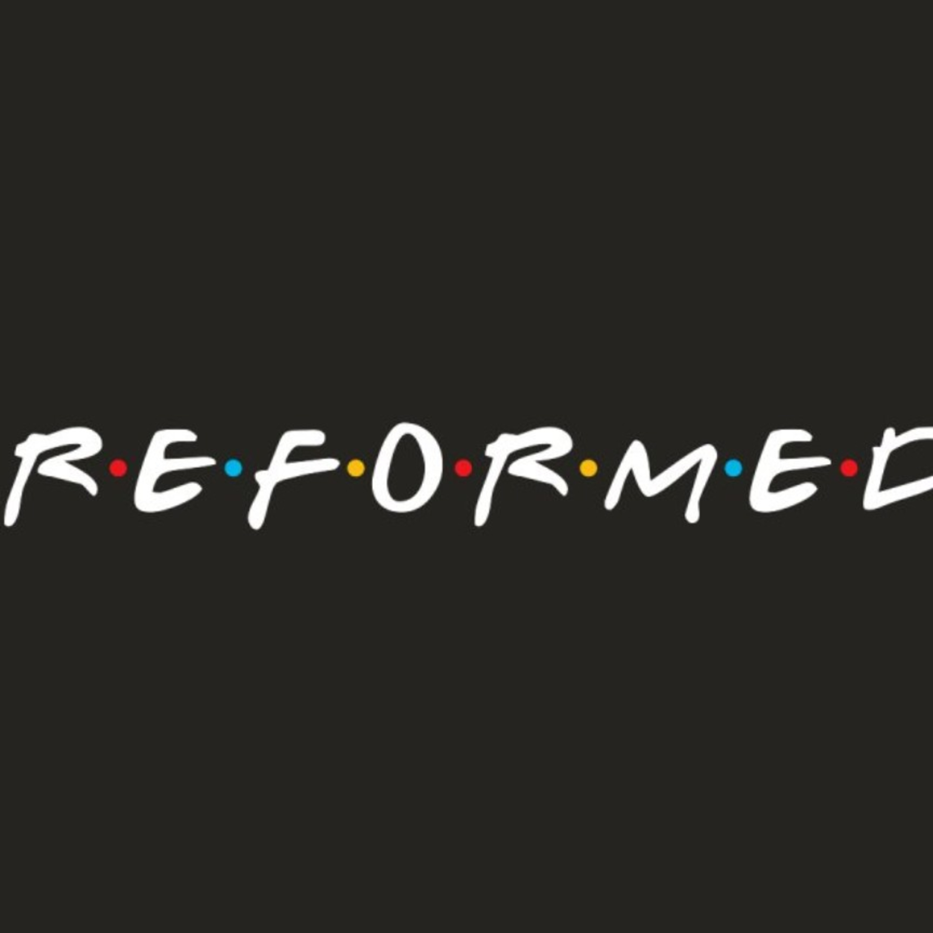 What Does Reformed Mean Anyways? What Does Reformed Mean Anyways?