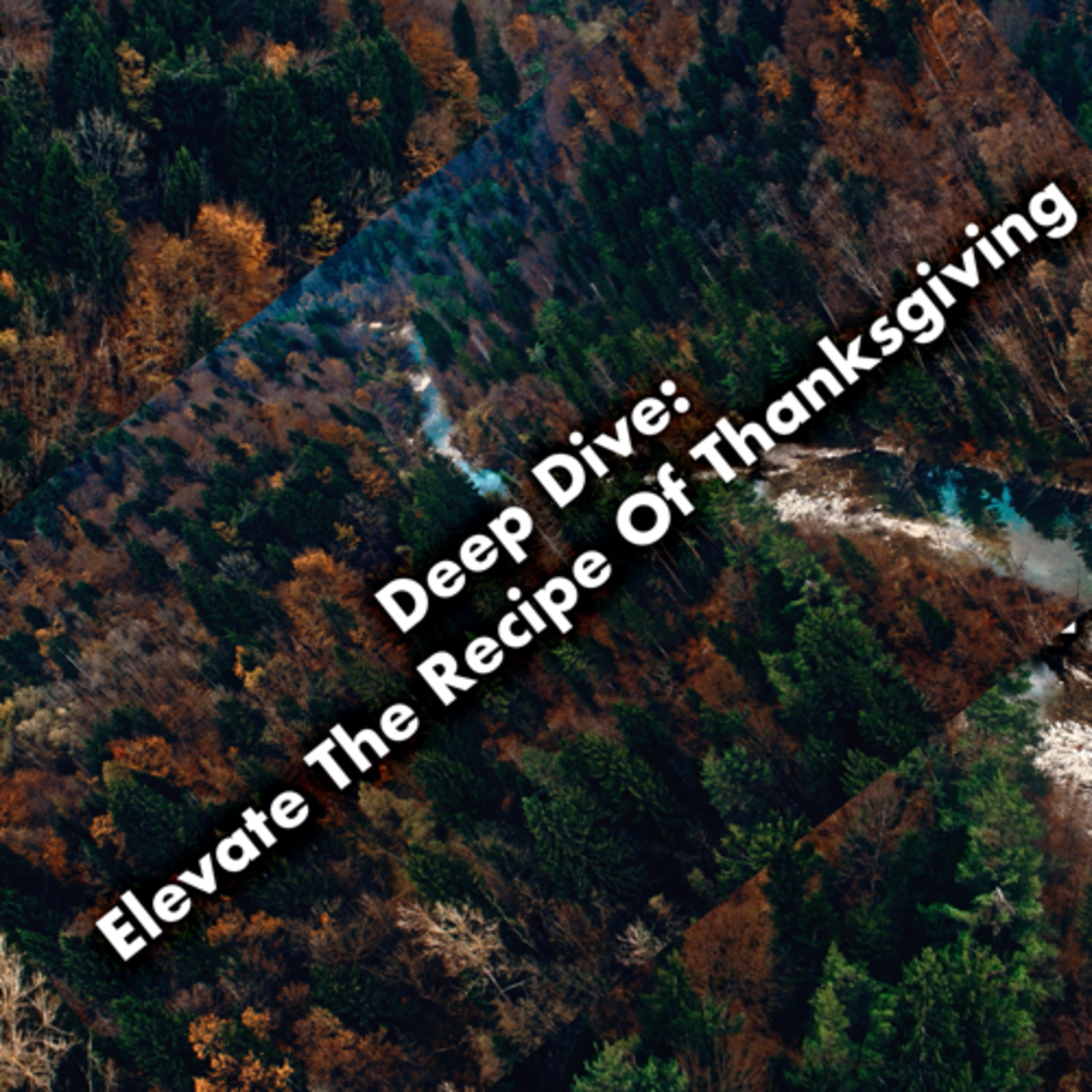 Deep DIve: Elevate the Recipe of Thanksgiving episode artwork