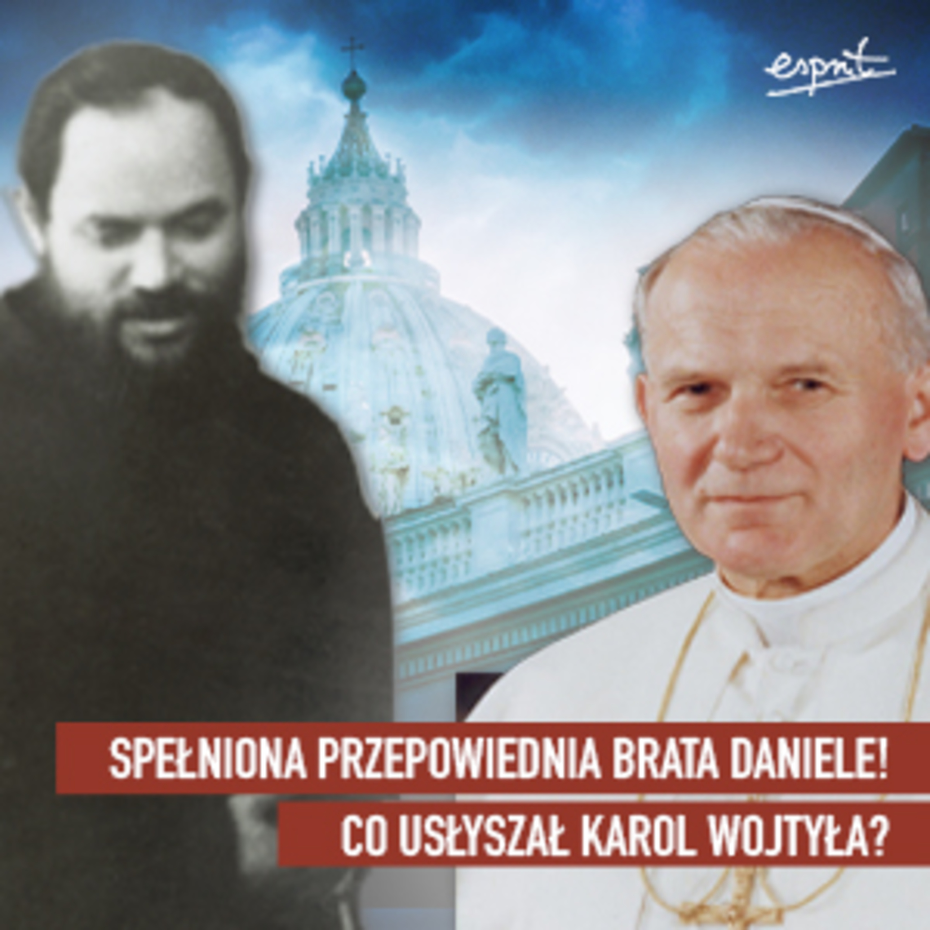 Spełniona przepowiednia brata Daniele! Co usłyszał Karol Wojtyła? episode artwork