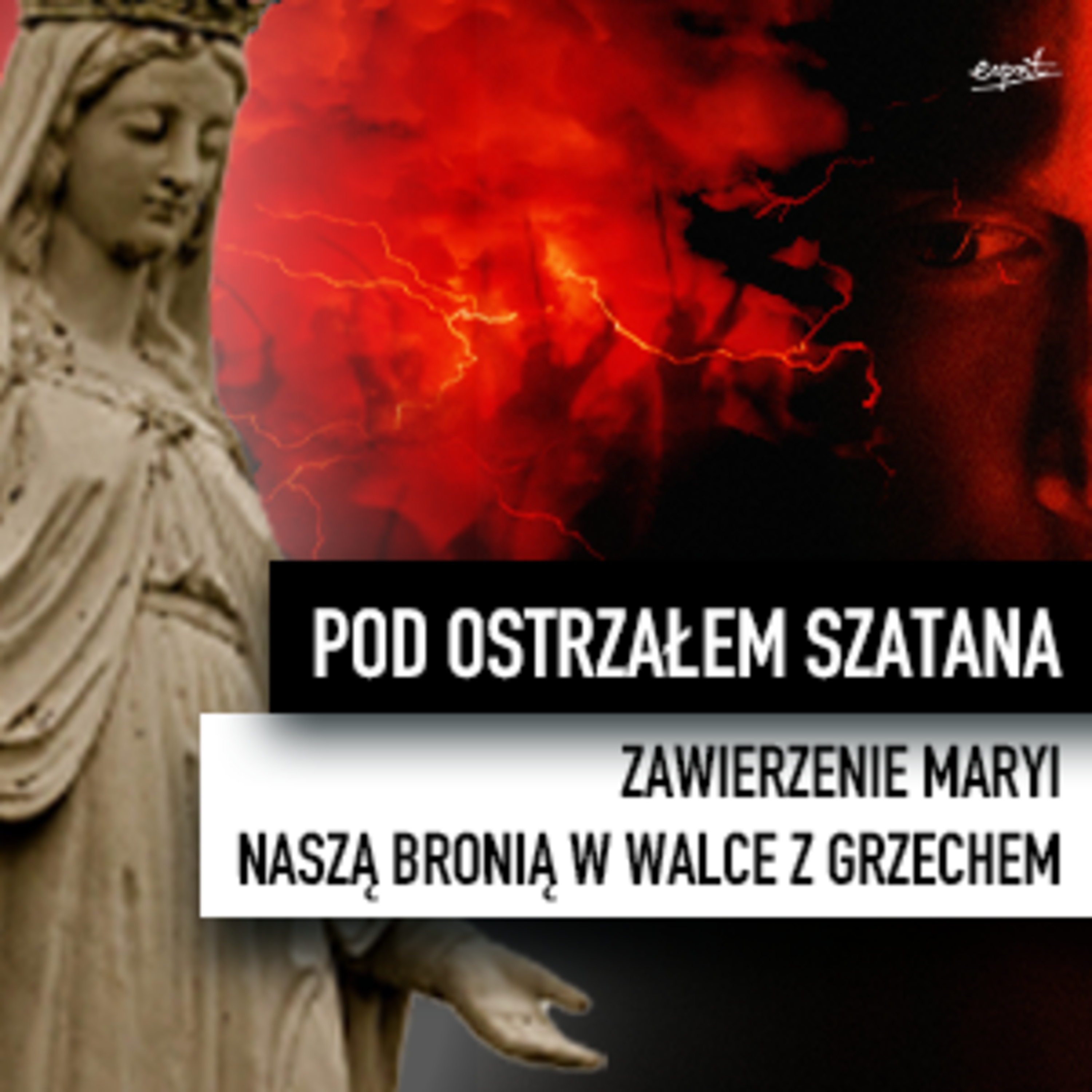 Pod ostrzałem Szatana. Zawierzenie Maryi jest naszą bronią w walce z grzechem  episode artwork