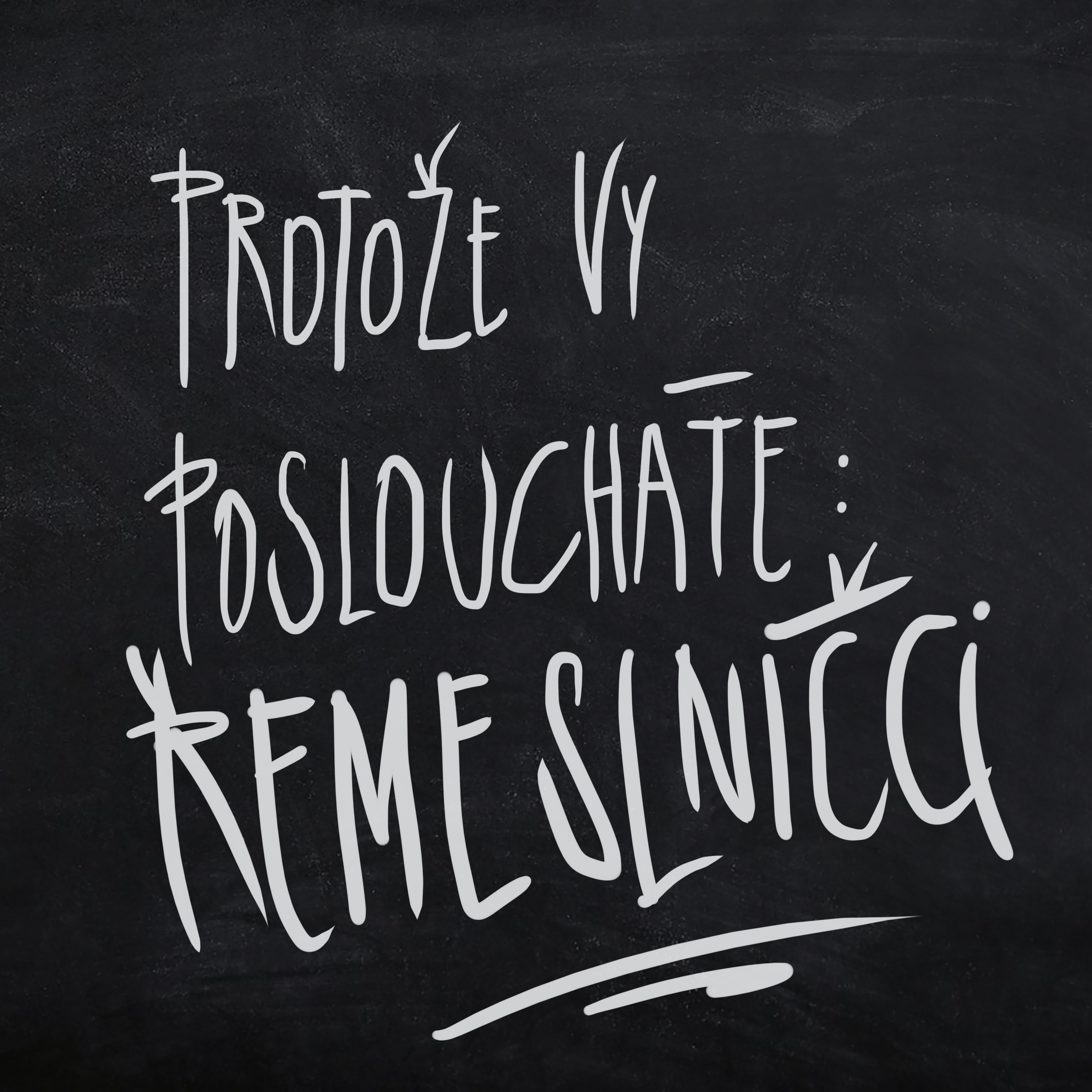 Protože vy posloucháte