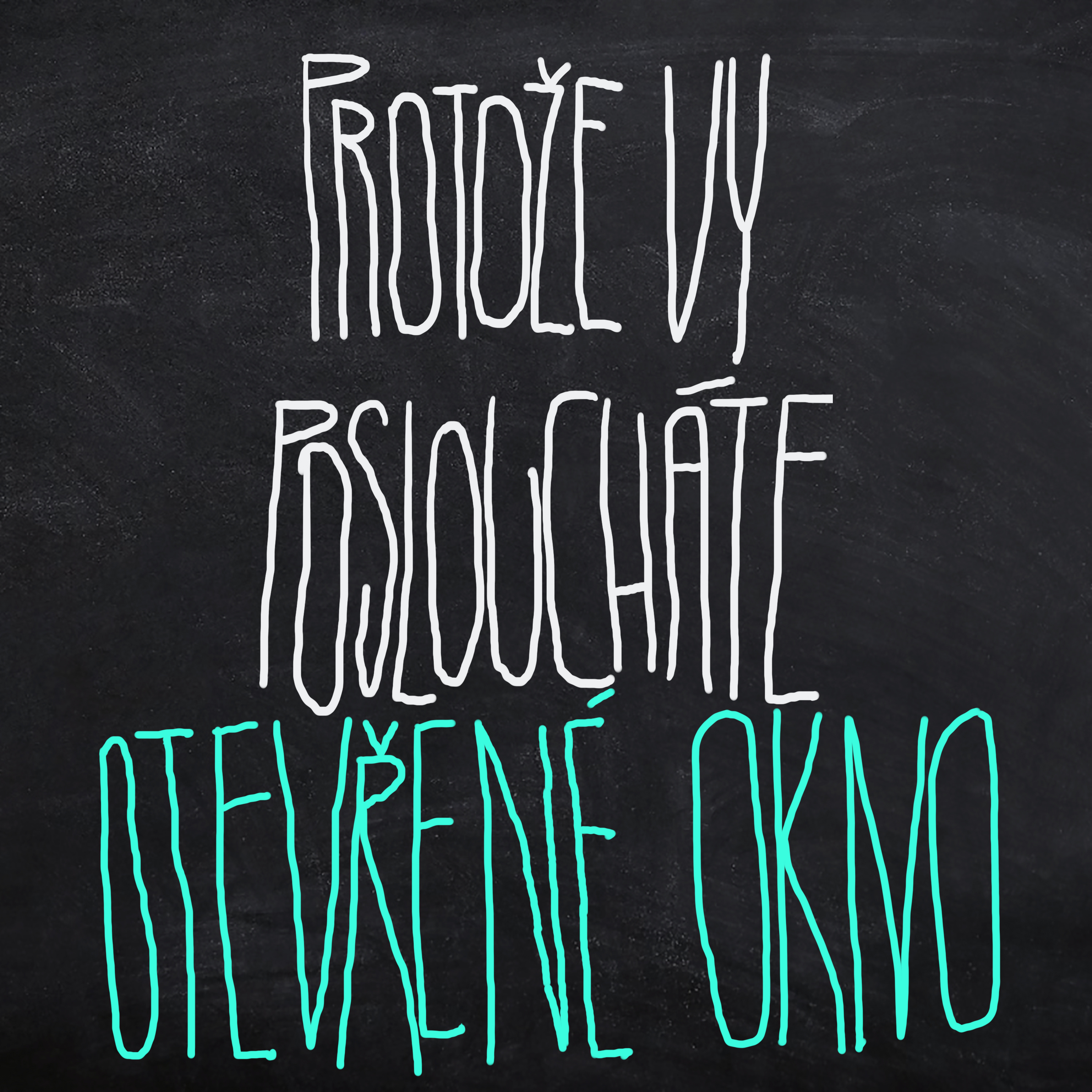 Protože vy posloucháte