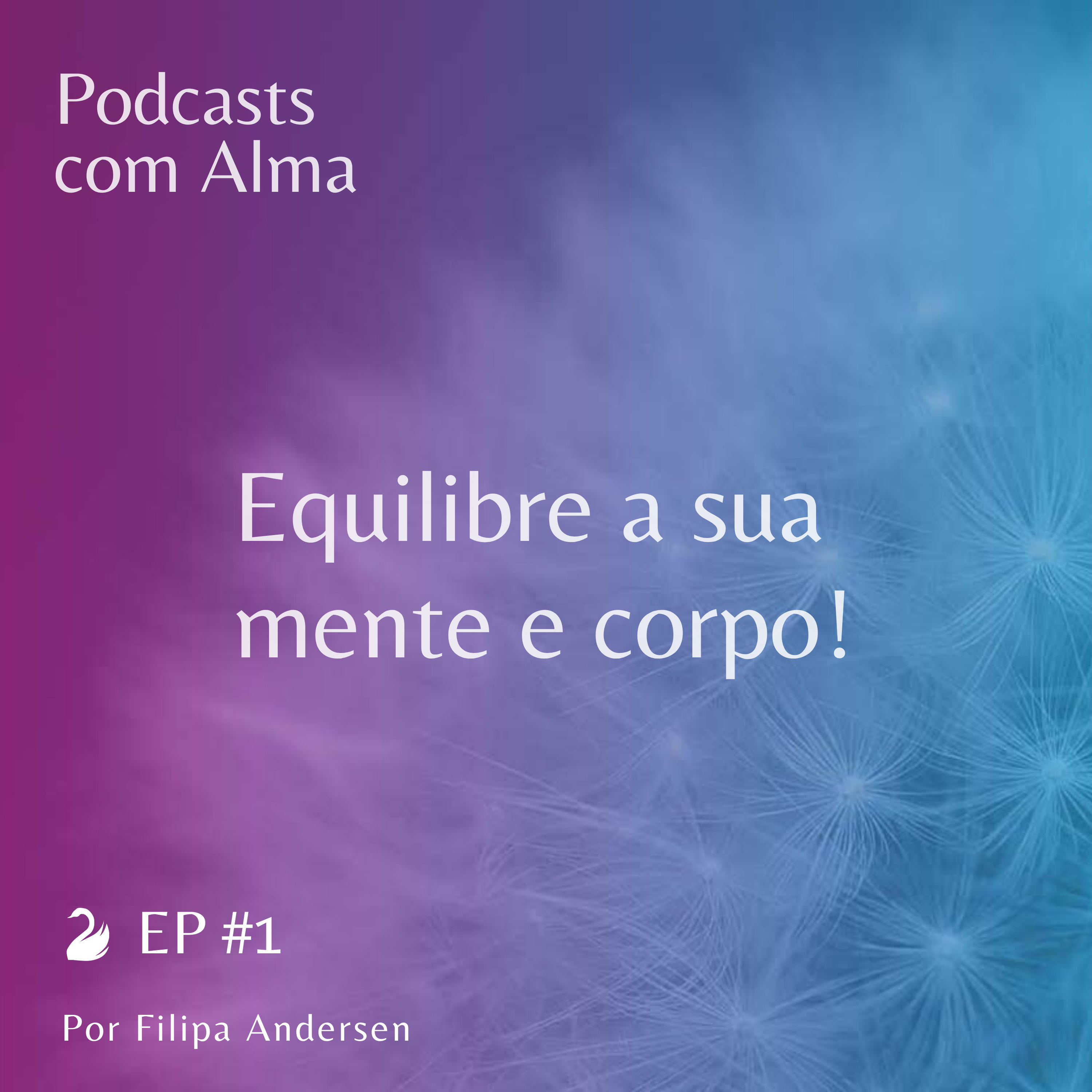 Podcasts com Alma!