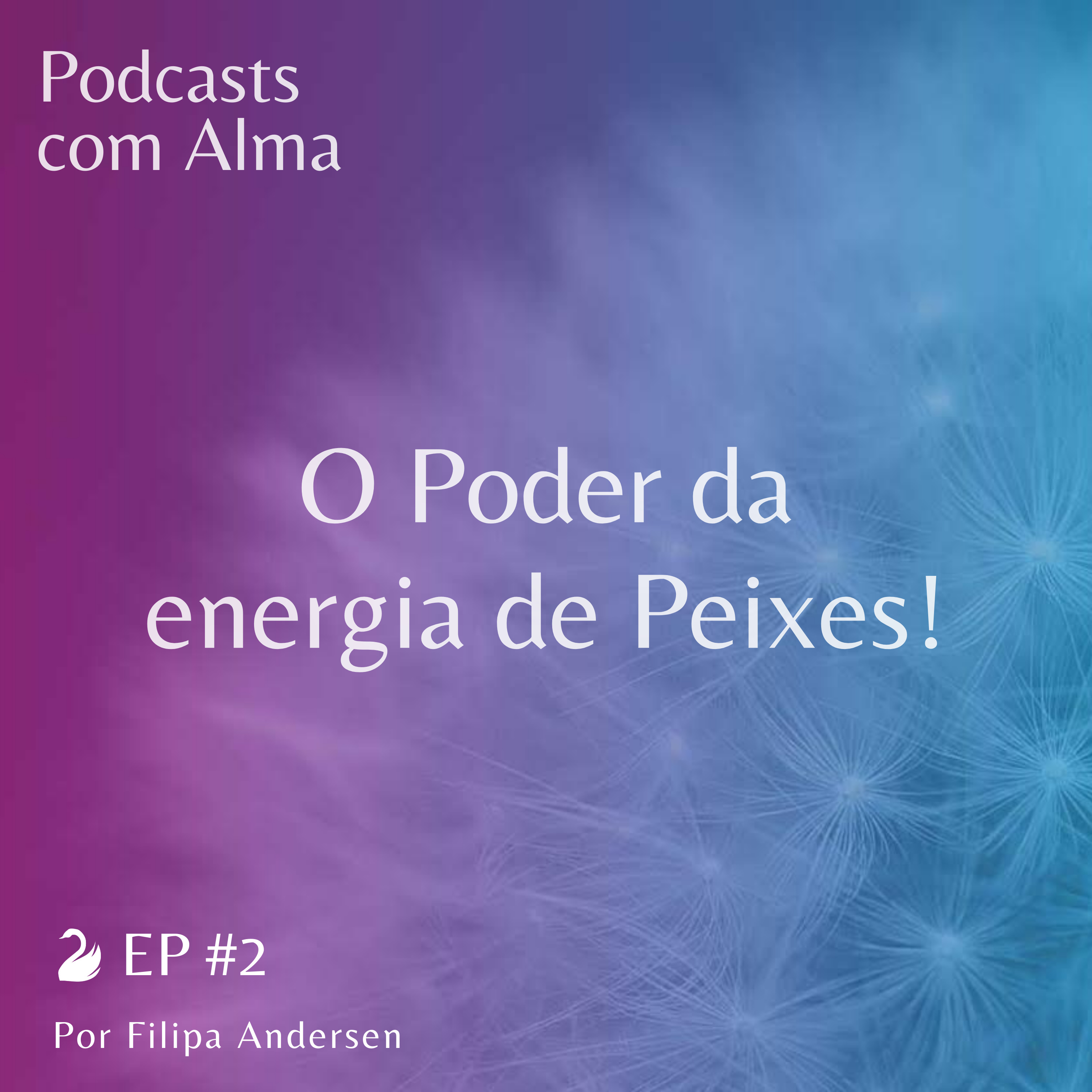 Podcasts com Alma!