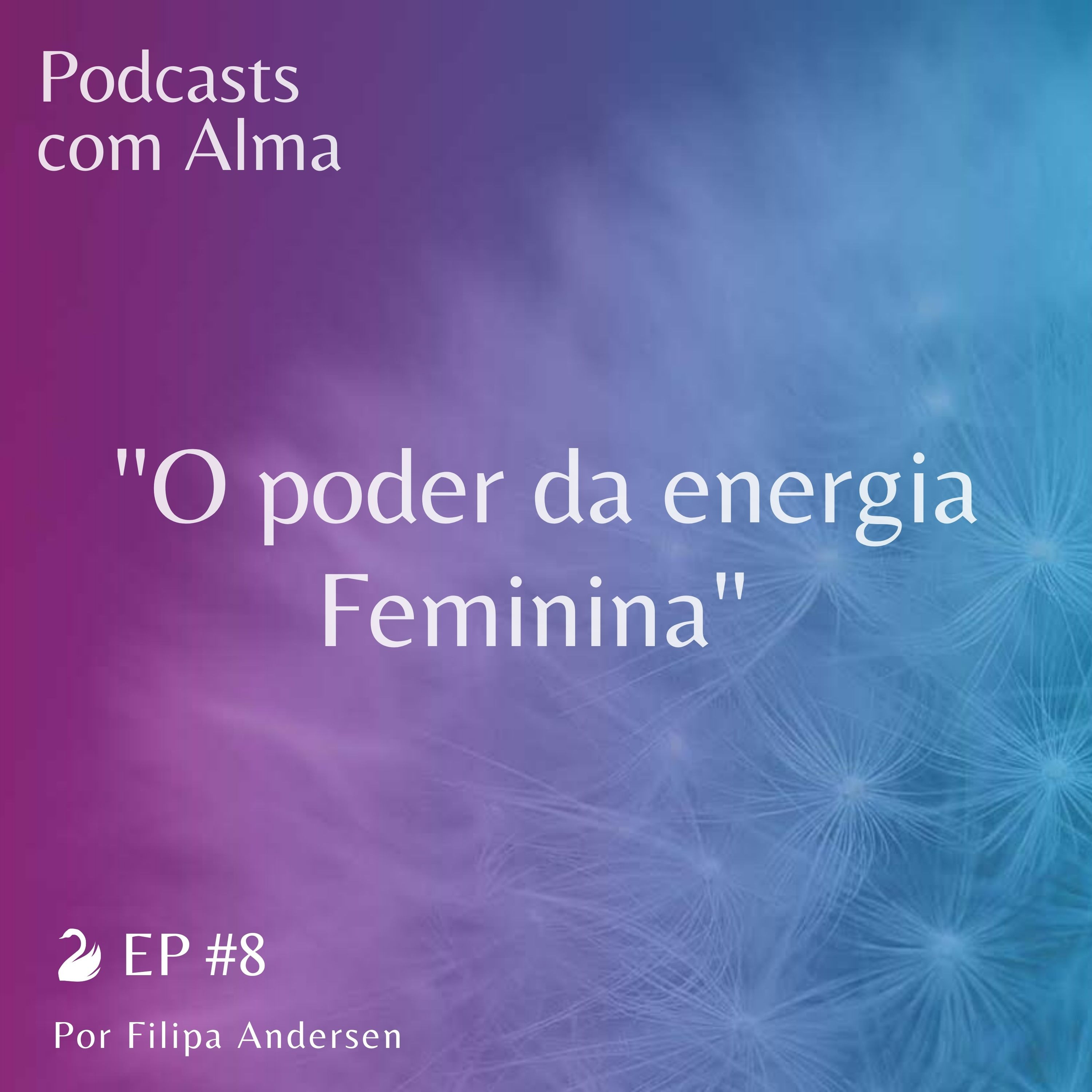 Podcasts com Alma!