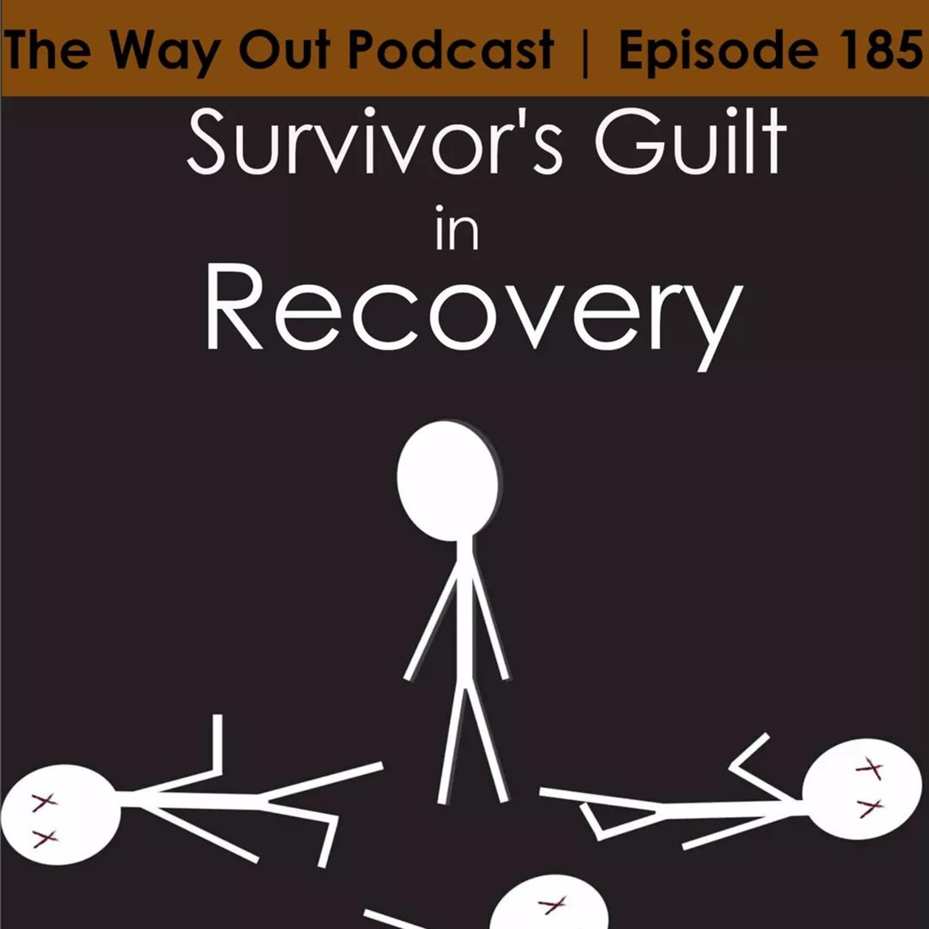 Survivor's Guilt in Recovery | The Way Out Podcast Episode 185 episode artwork