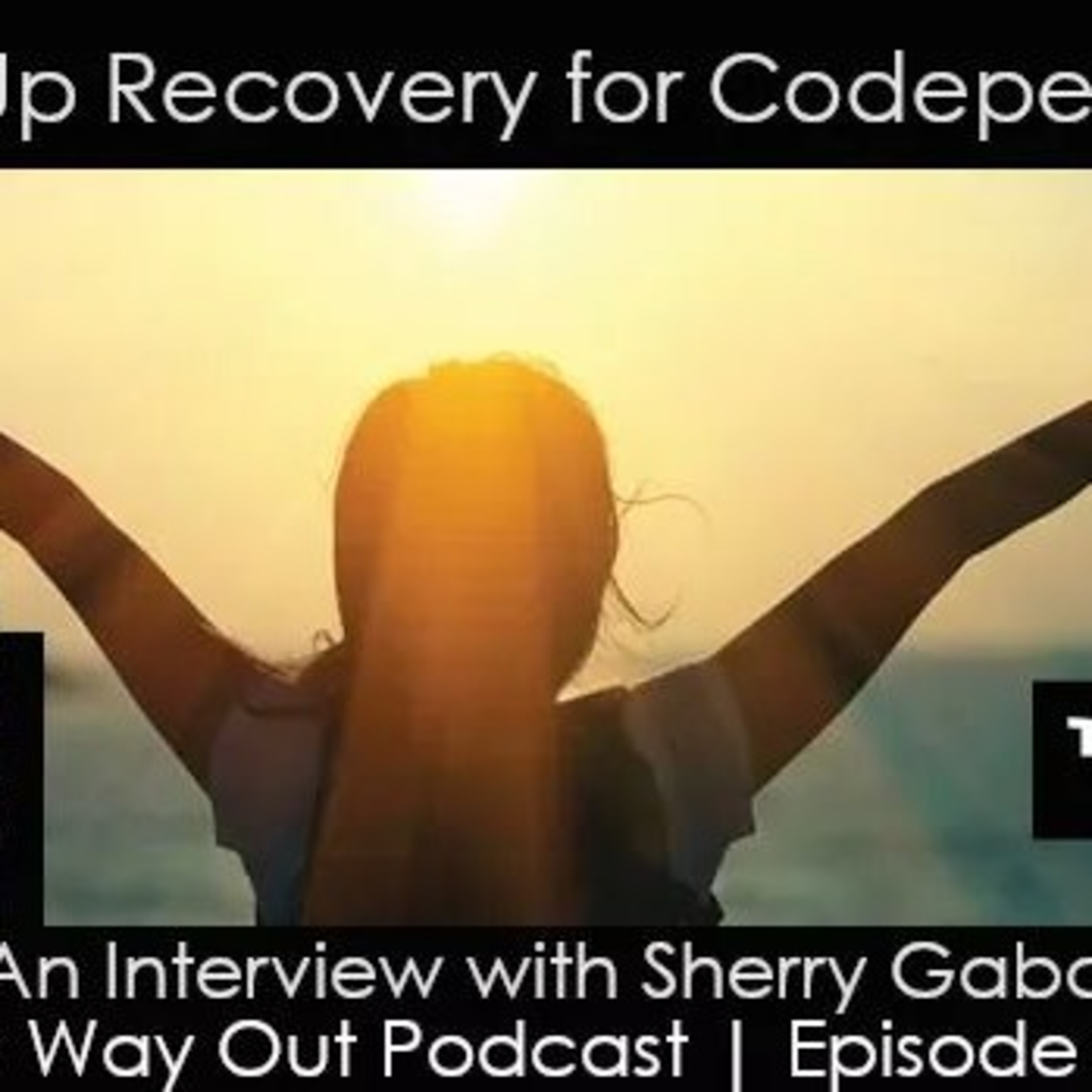 Wake Up Recovery for Codependents with Sherry Gaba | The Way Out Podcast Episode 215