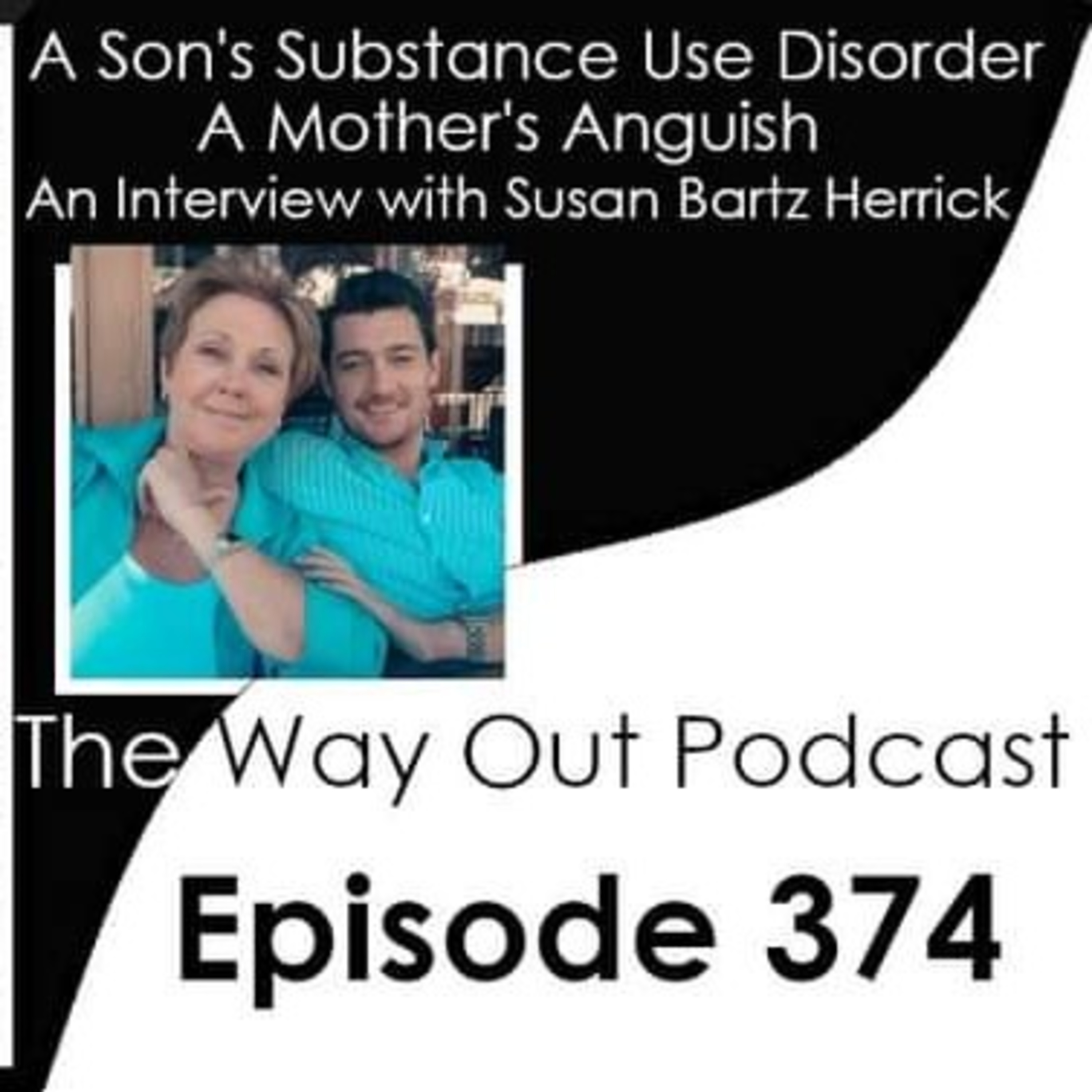 A Son's Substance Use Disorder & A Mother's Anguish with Susan Bartz Herrick | The Way Out Podcast Episode 374