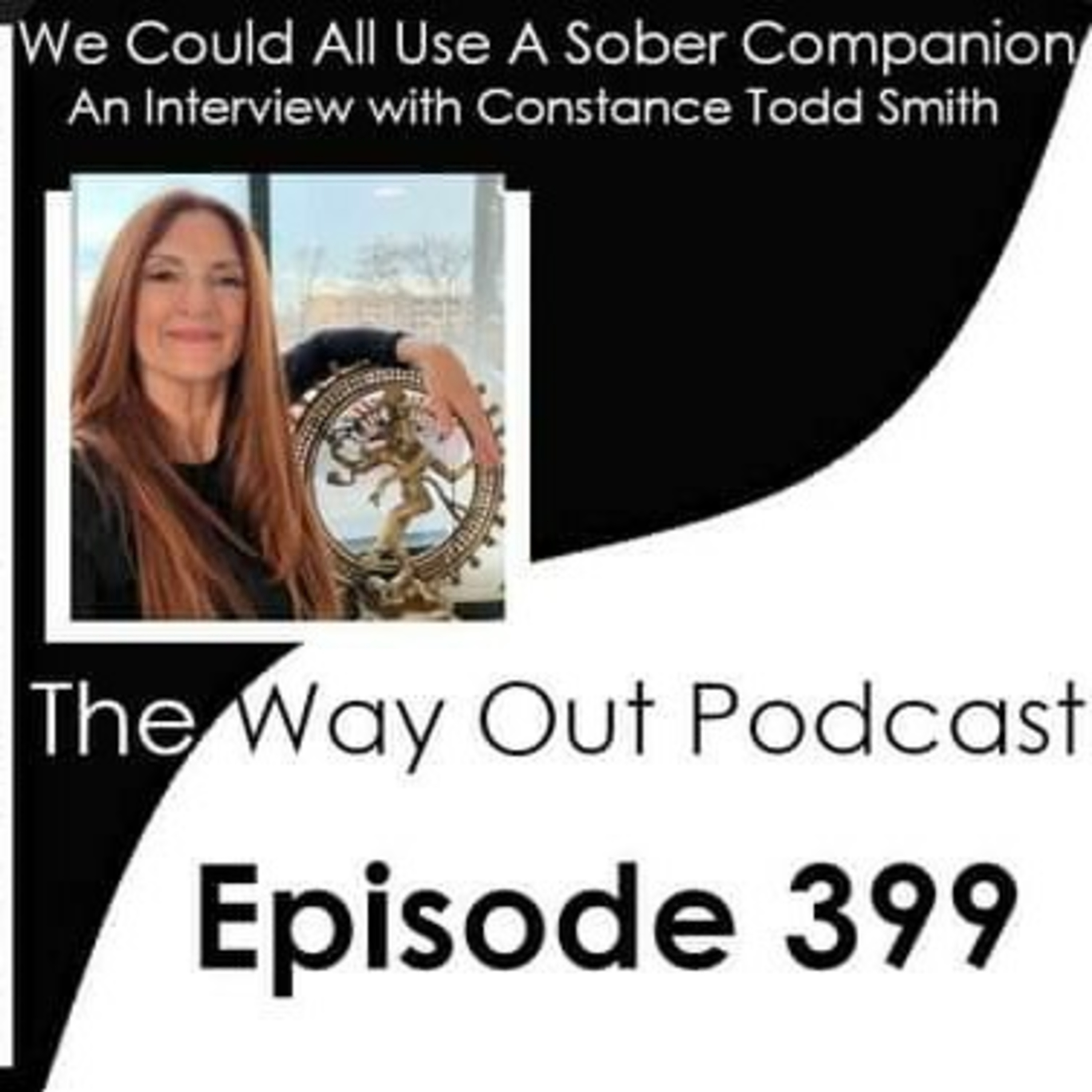 We Could All Use A Sober Companion with Constacne Todd Smith | The Way Out Podcast Episode 399 episode artwork