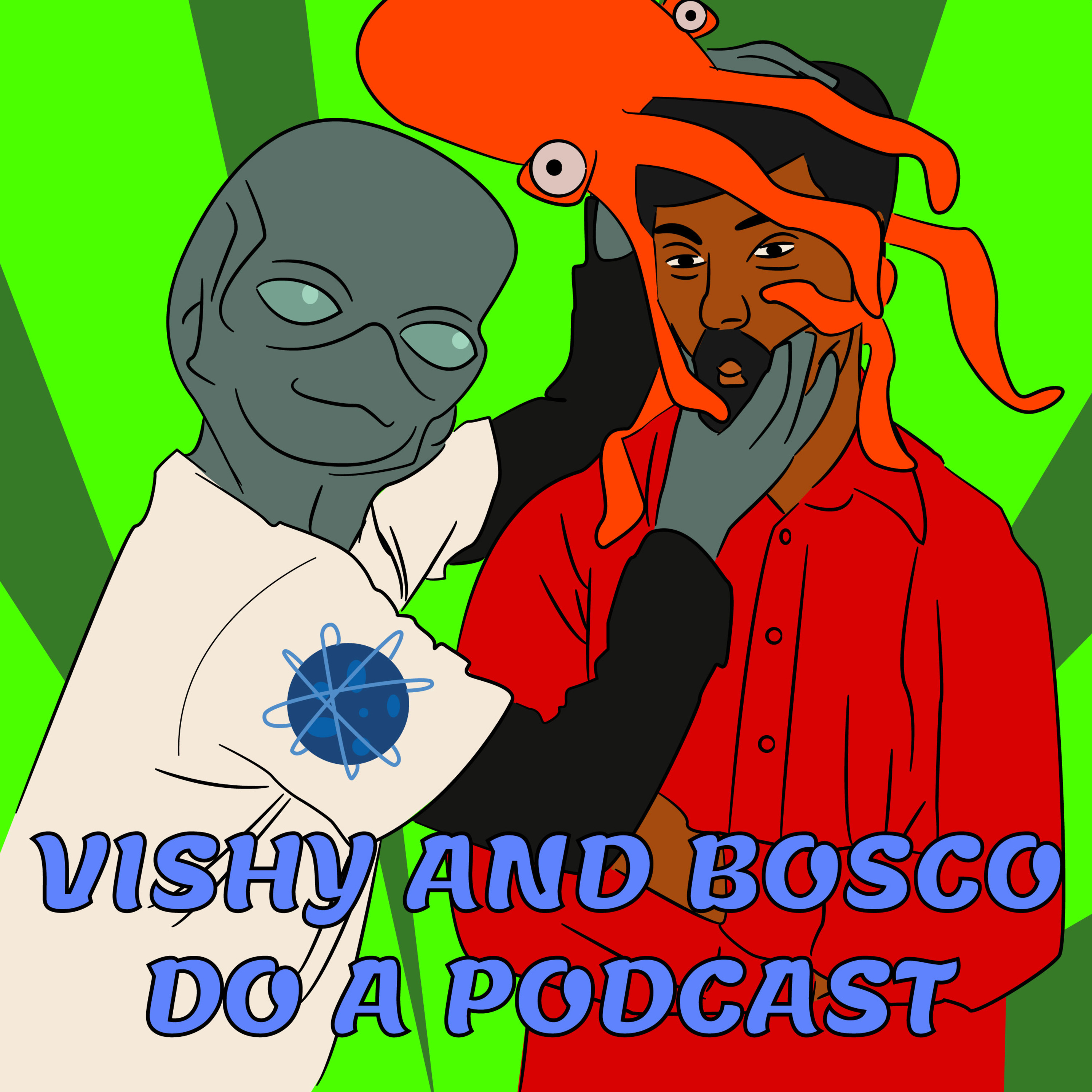 Vishy and Bosco Do a Podcast